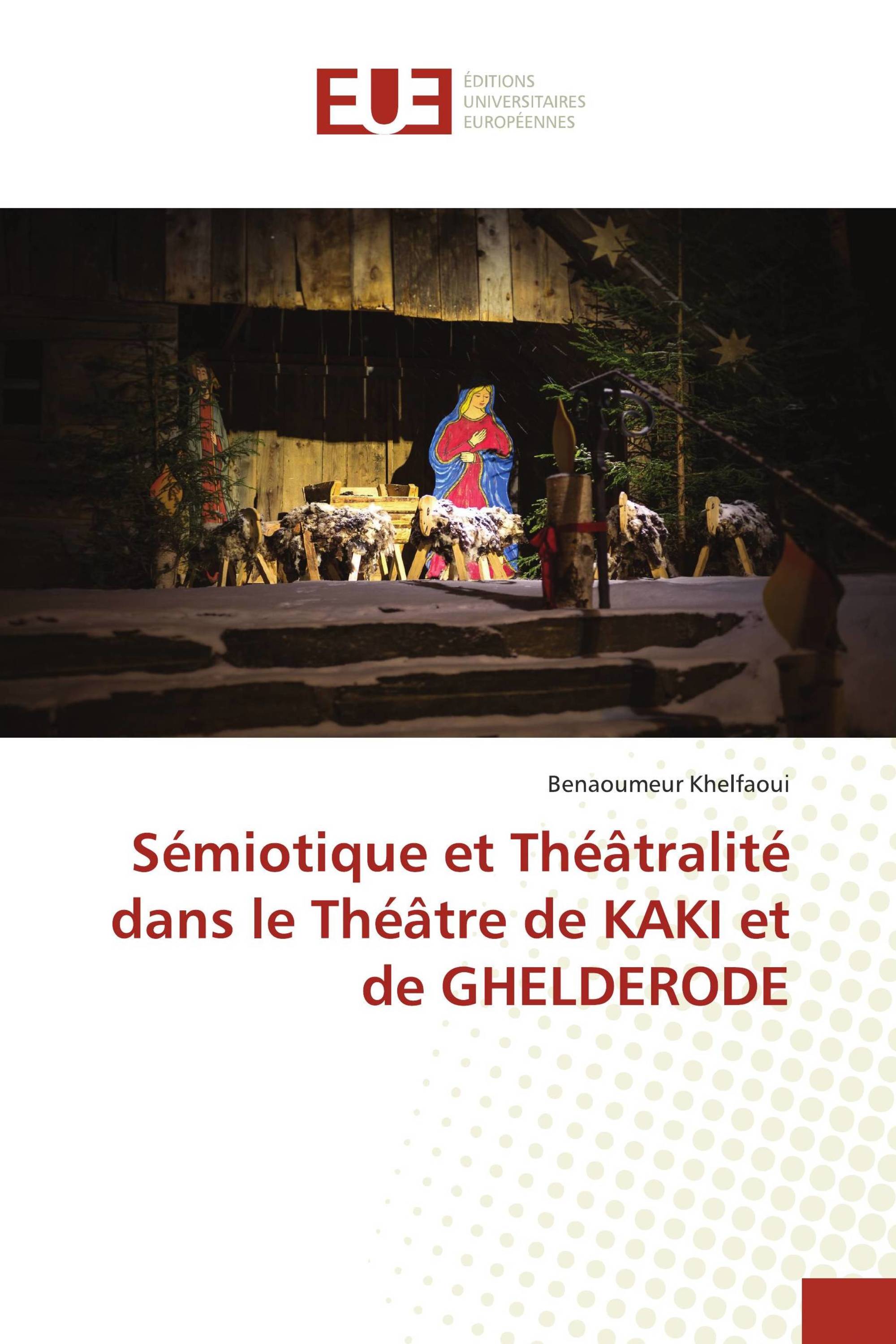 Sémiotique et Théâtralité dans le Théâtre de KAKI et de GHELDERODE