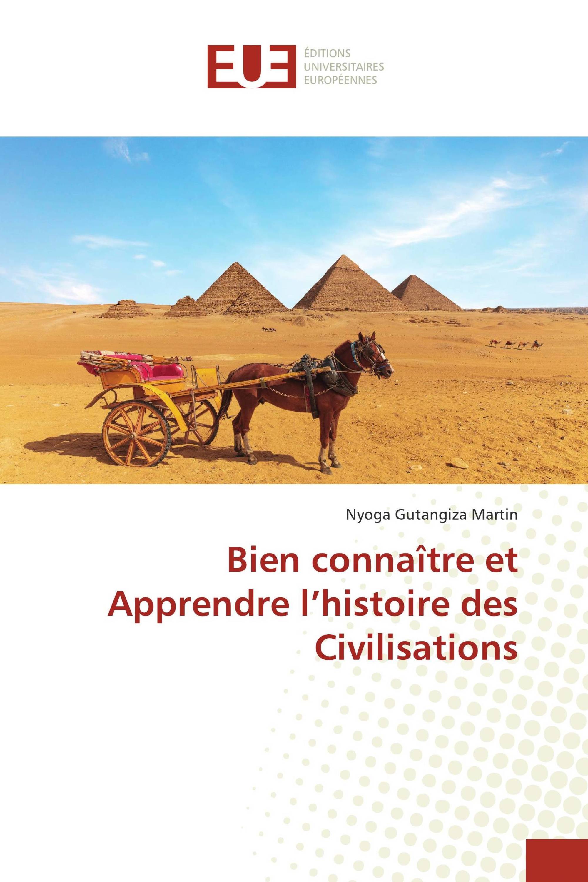 Bien connaître et Apprendre l’histoire des Civilisations