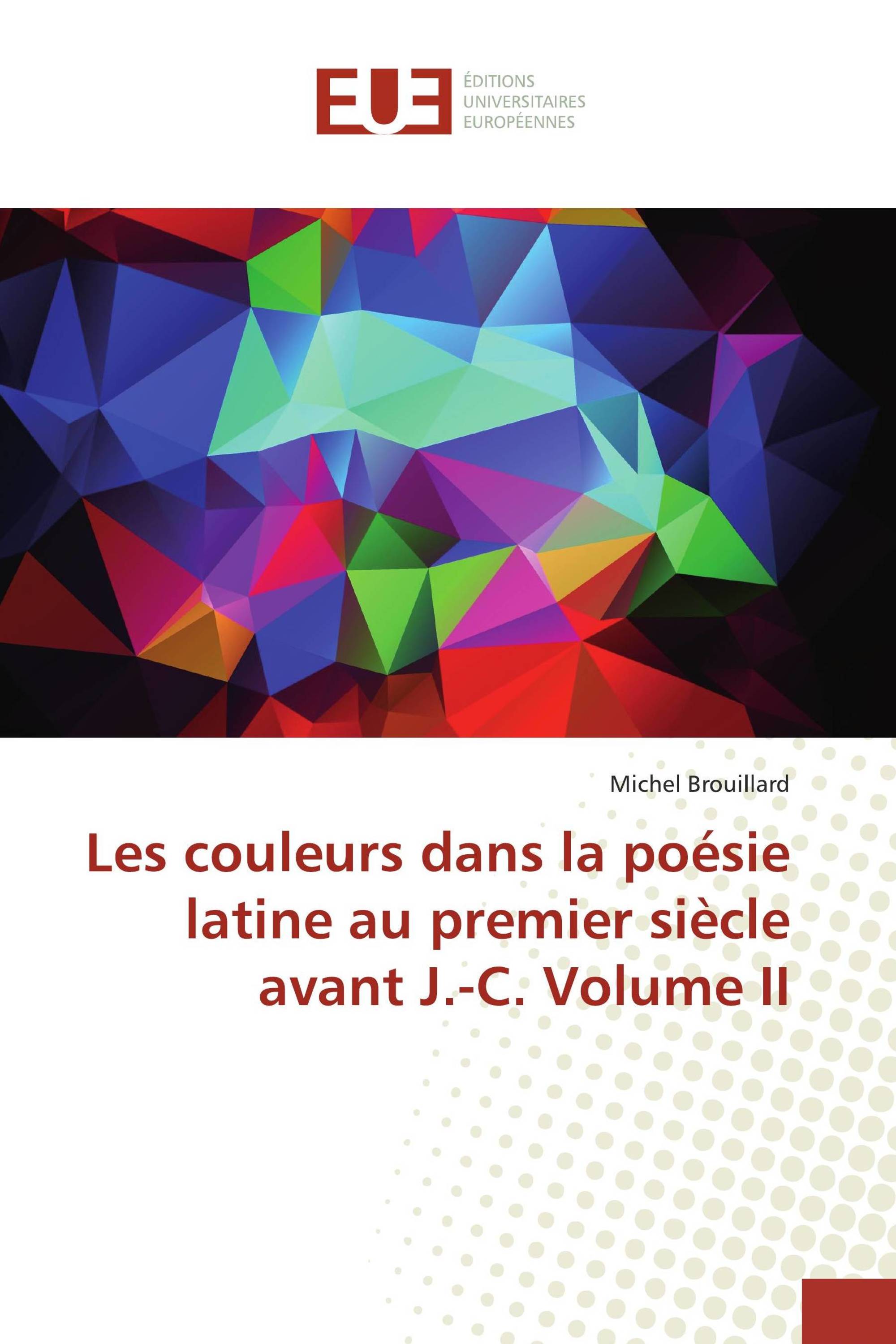 Les couleurs dans la poésie latine au premier siècle avant J.-C. Volume II