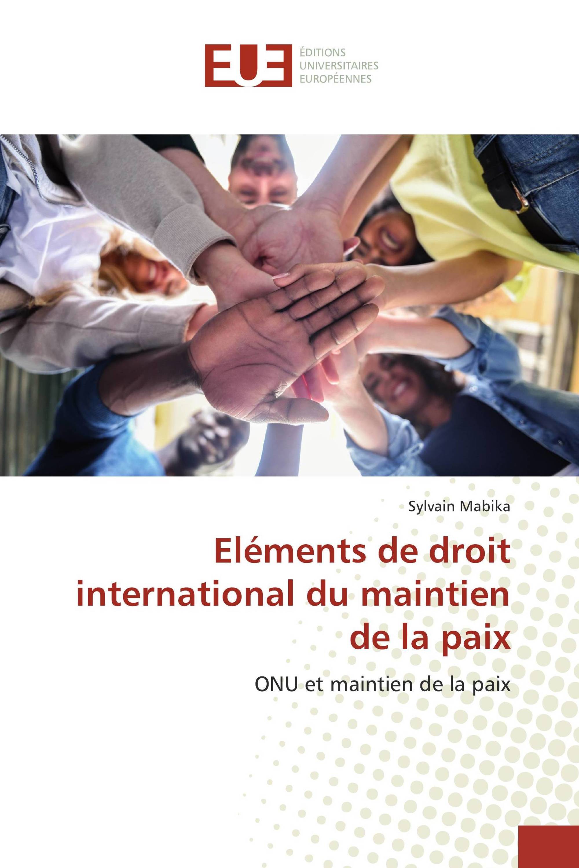 Eléments de droit international du maintien de la paix