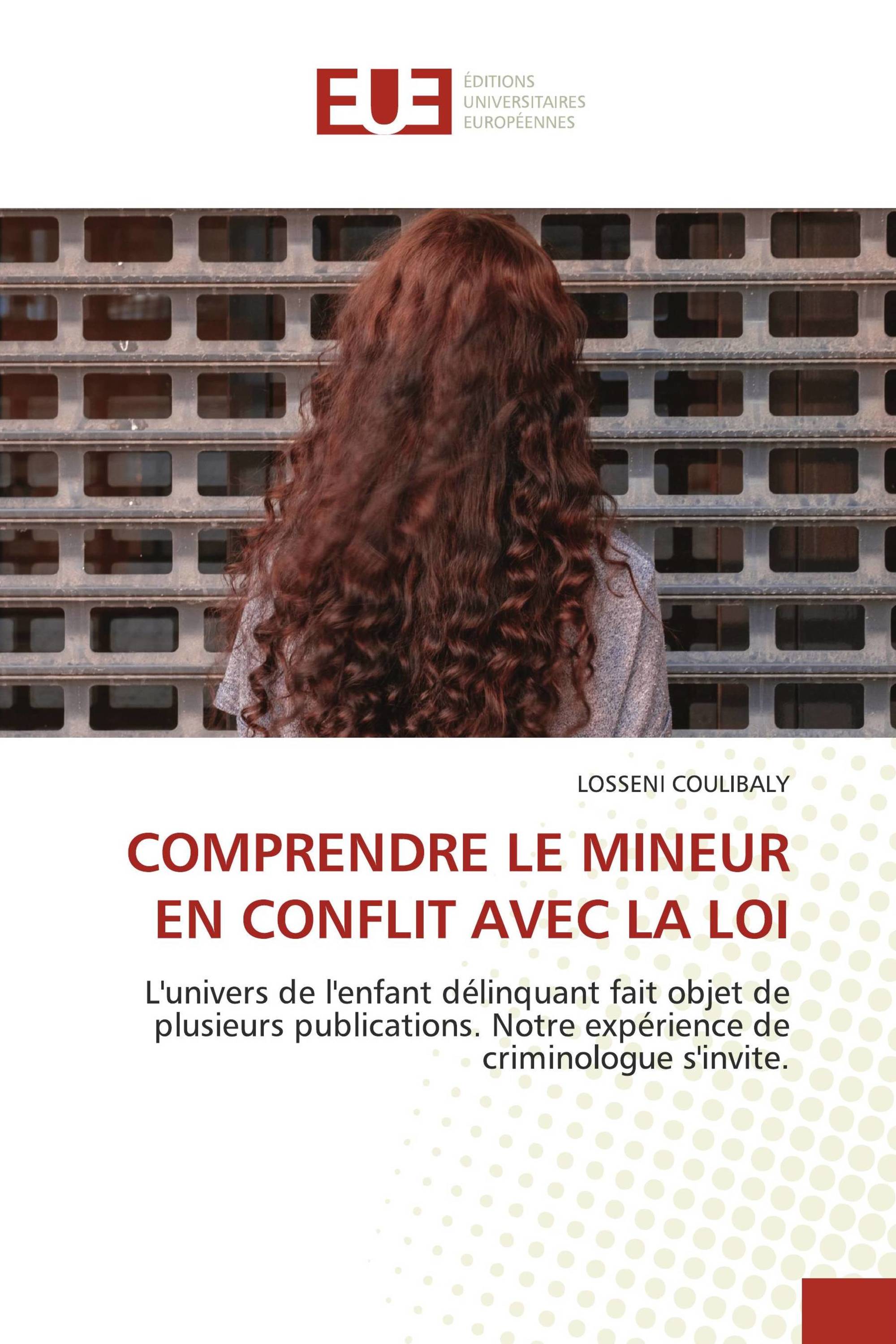COMPRENDRE LE MINEUR EN CONFLIT AVEC LA LOI / 9786139515288 / 9786139515288 / 6139515289