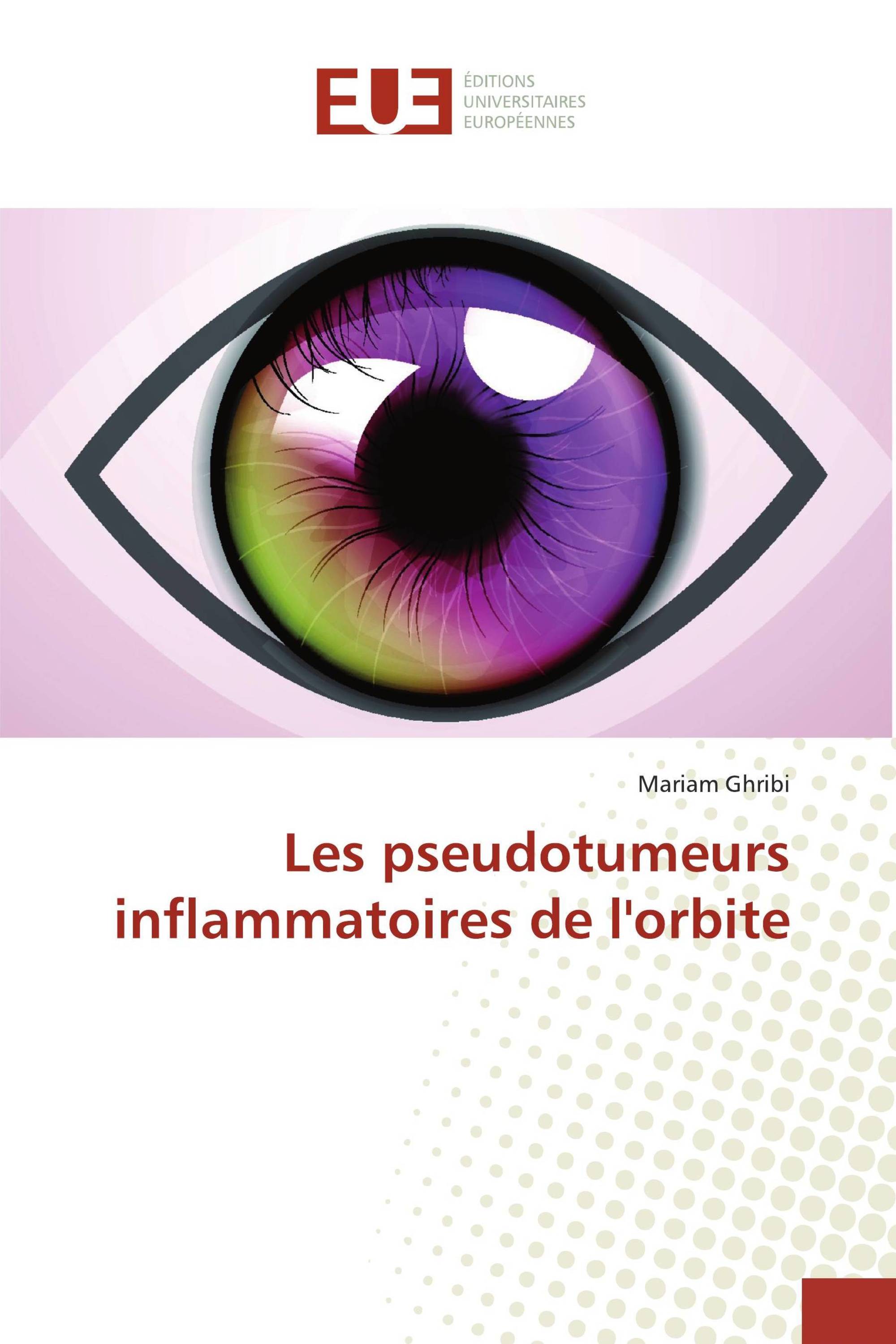 Les pseudotumeurs inflammatoires de l'orbite