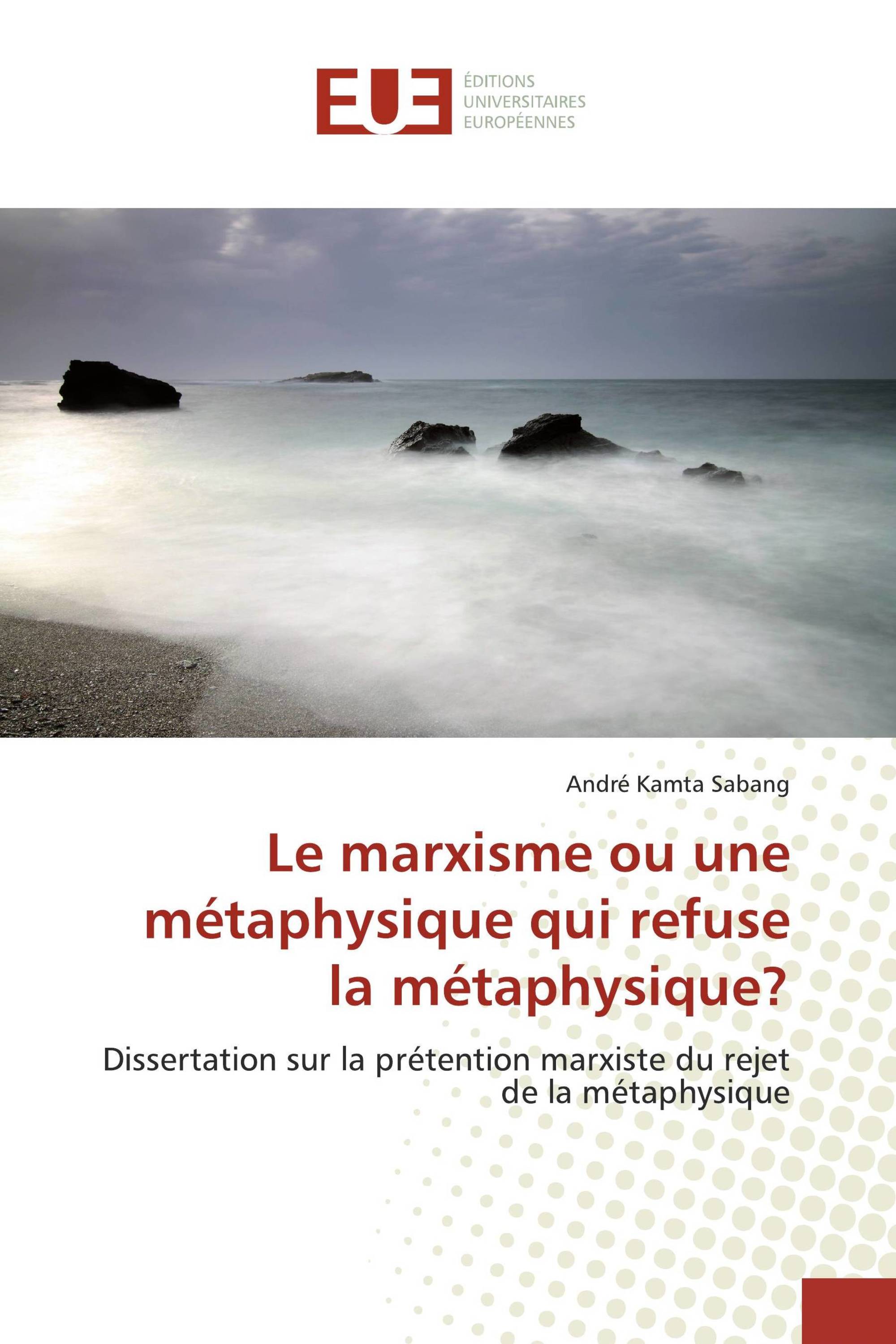 Le marxisme ou une métaphysique qui refuse la métaphysique?