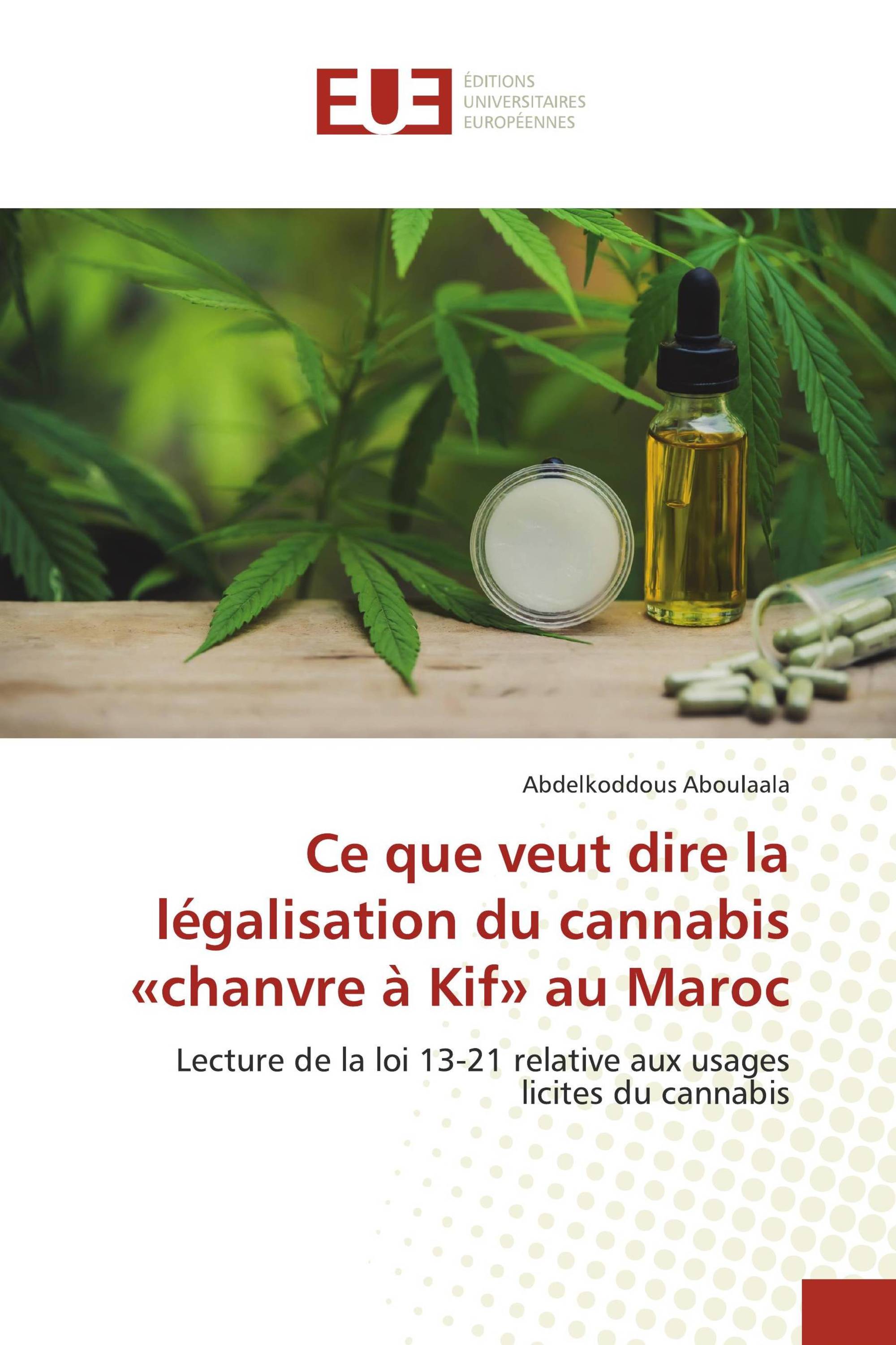 Ce que veut dire la légalisation du cannabis «chanvre à Kif» au Maroc