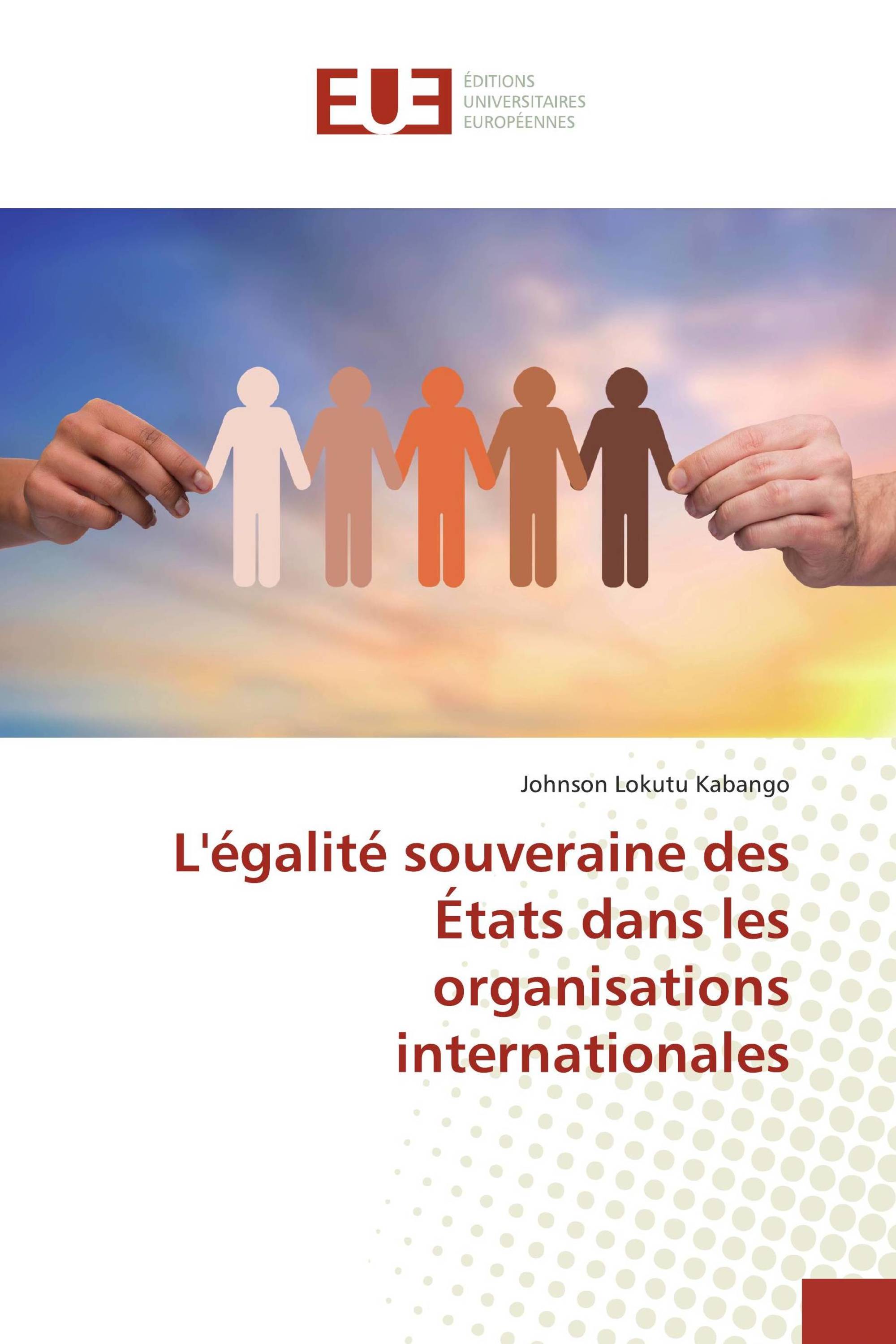 L'égalité souveraine des États dans les organisations internationales