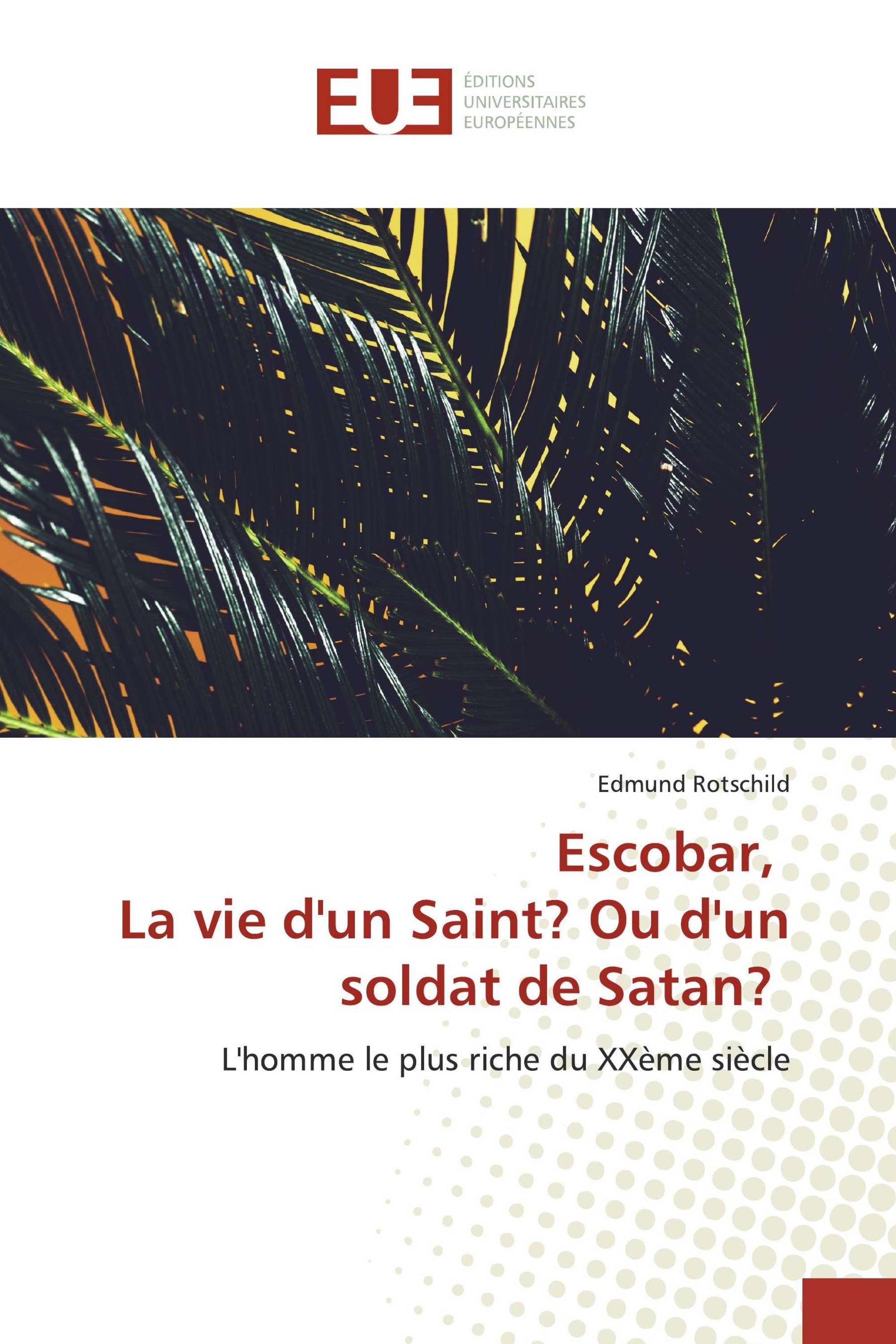 Escobar, La vie d'un Saint? Ou d'un soldat de Satan?