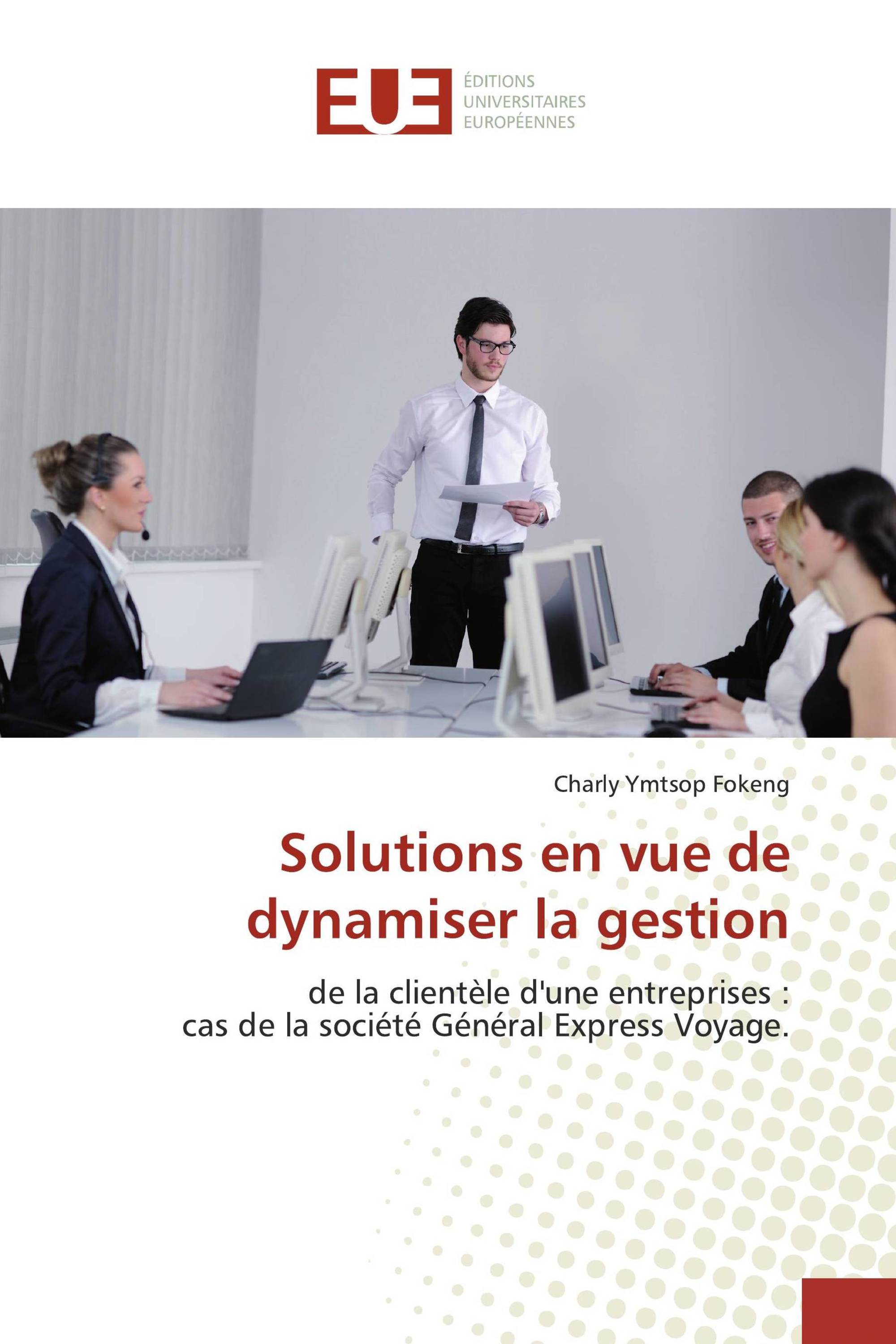 Solutions en vue de dynamiser la gestion