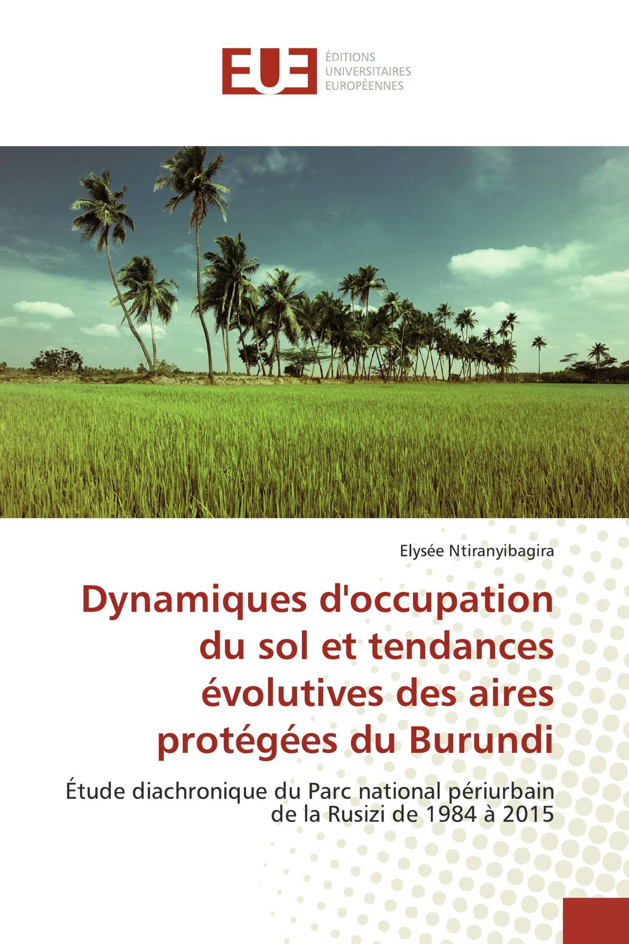 Dynamiques d'occupation du sol et tendances évolutives des aires protégées du Burundi