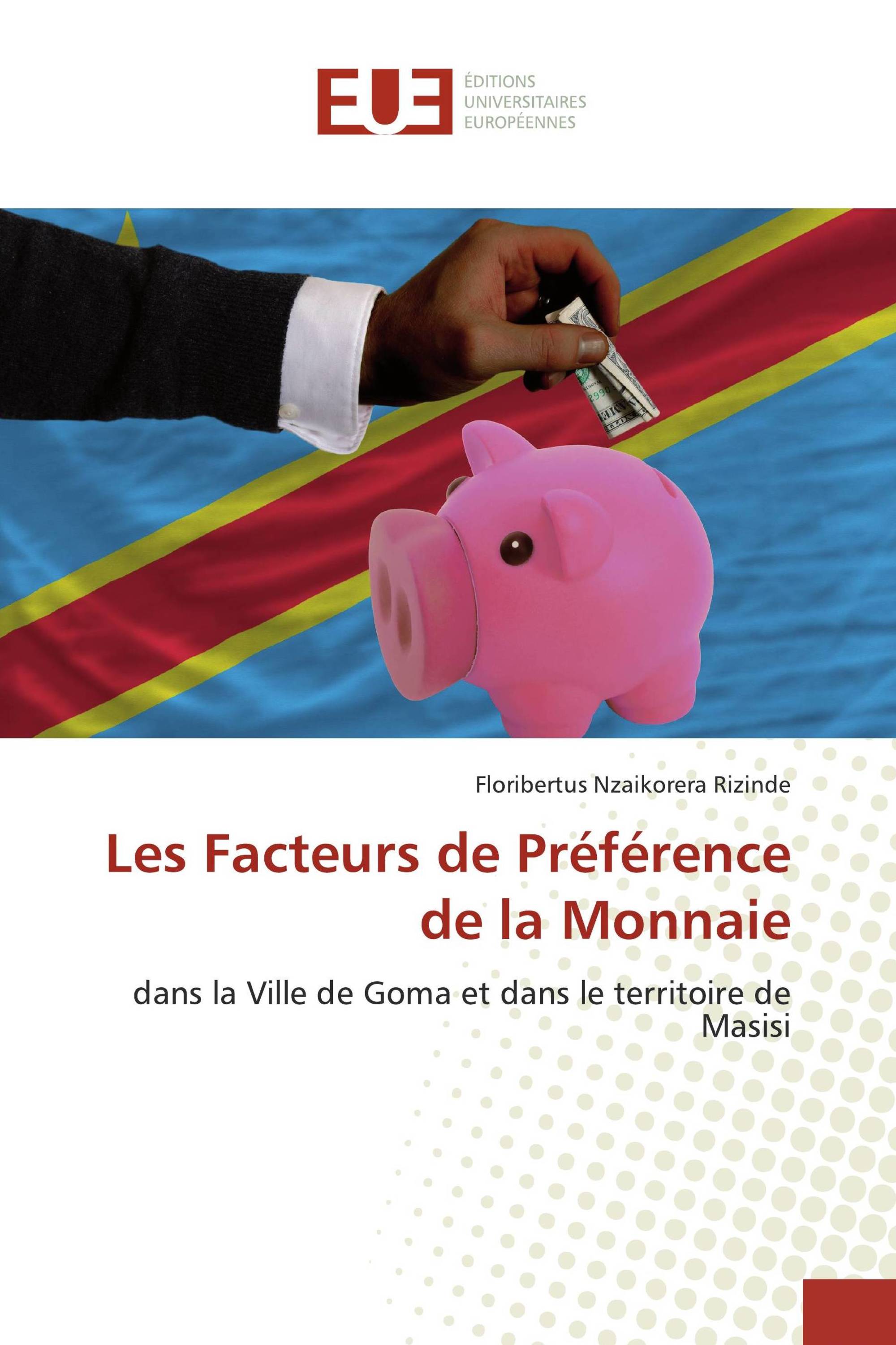 Les Facteurs de Préférence de la Monnaie