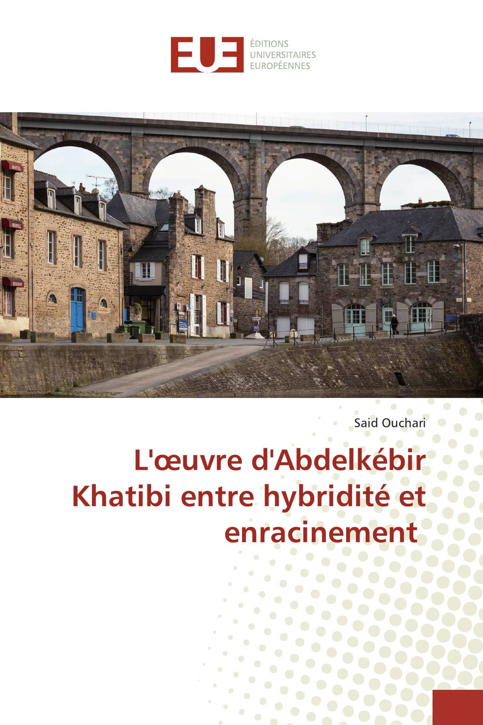 L'œuvre d'Abdelkébir Khatibi entre hybridité et enracinement