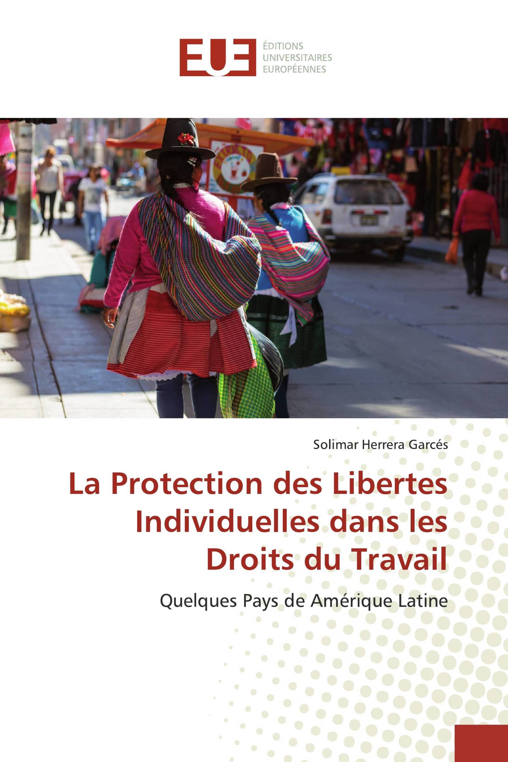 La Protection des Libertes Individuelles dans les Droits du Travail