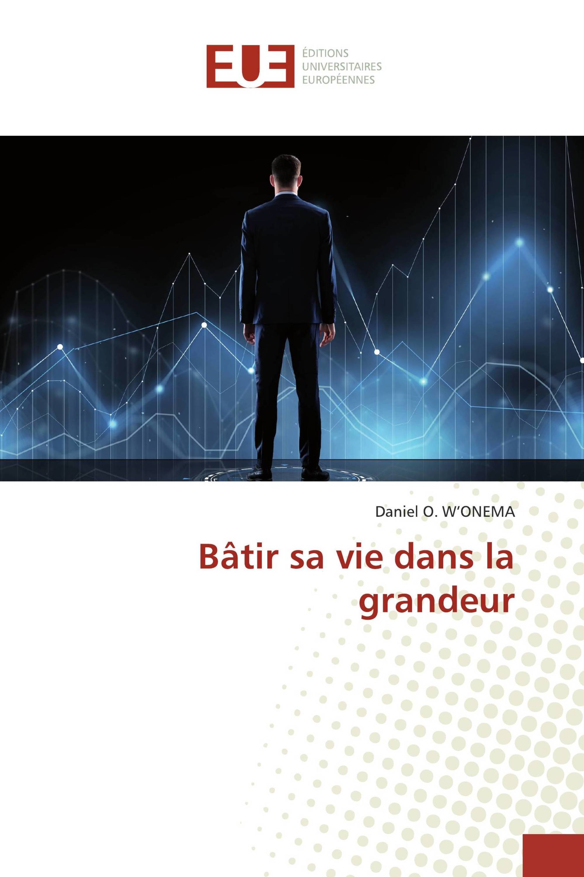 Bâtir sa vie dans la grandeur