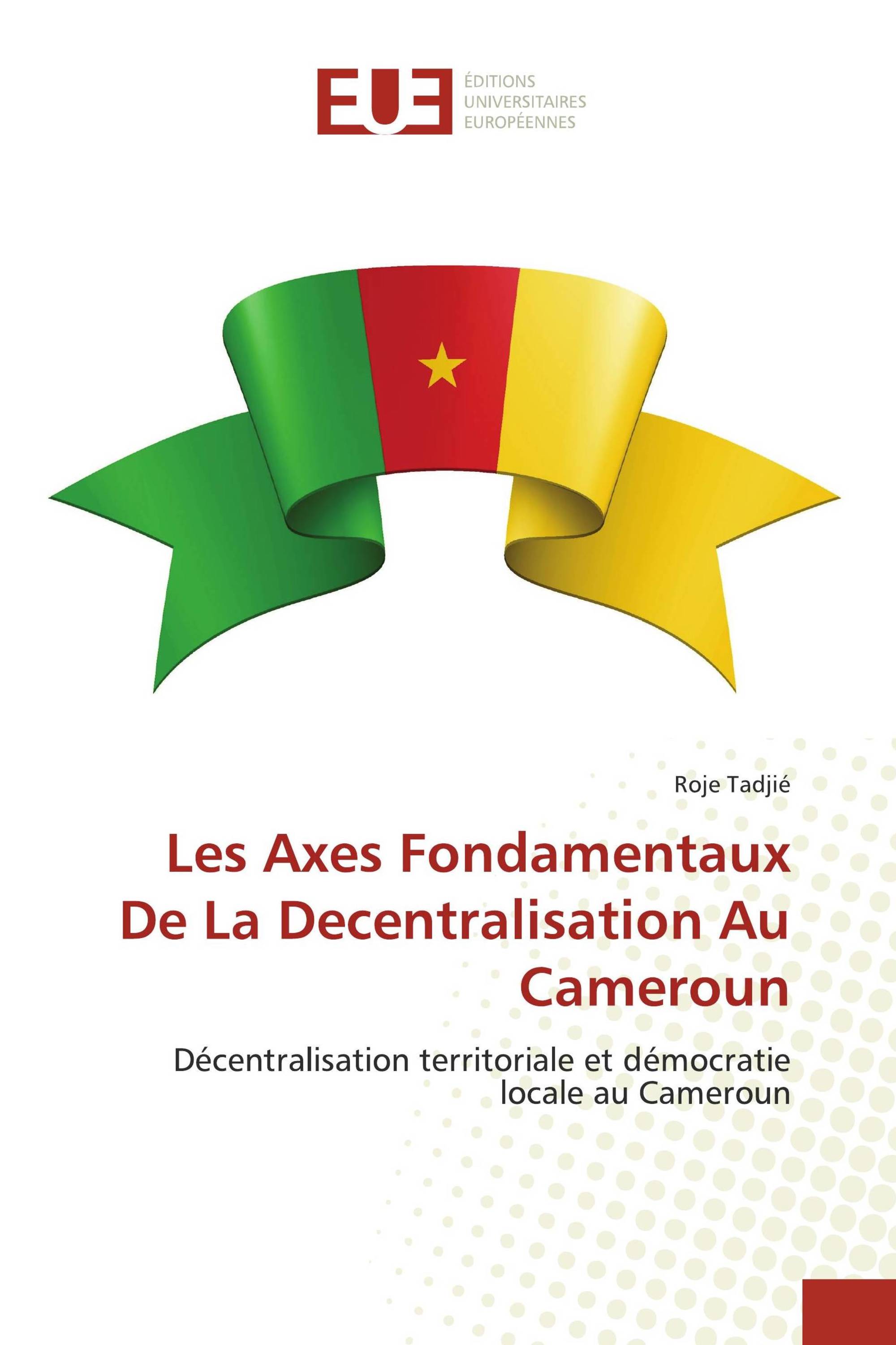 Les Axes Fondamentaux De La Decentralisation Au Cameroun