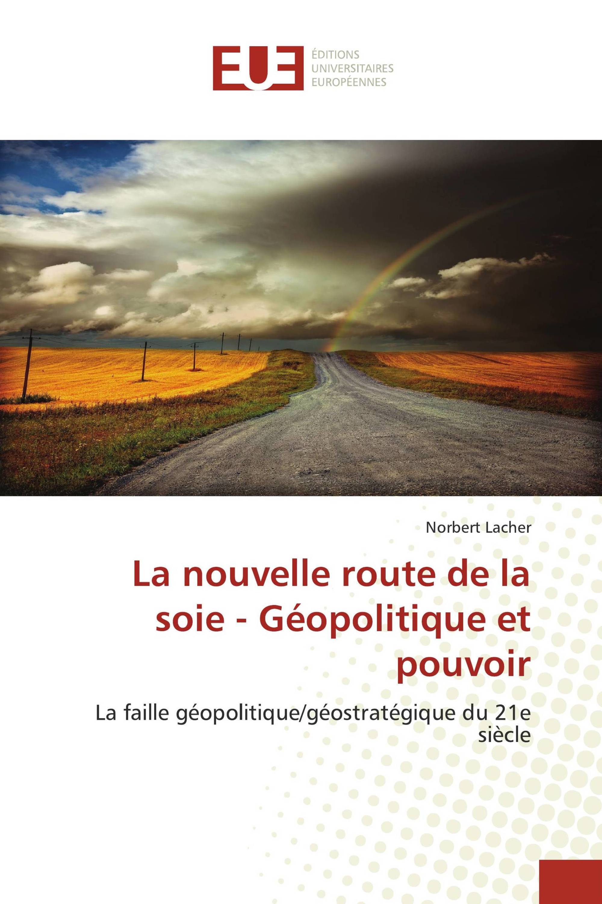 La nouvelle route de la soie - Géopolitique et pouvoir