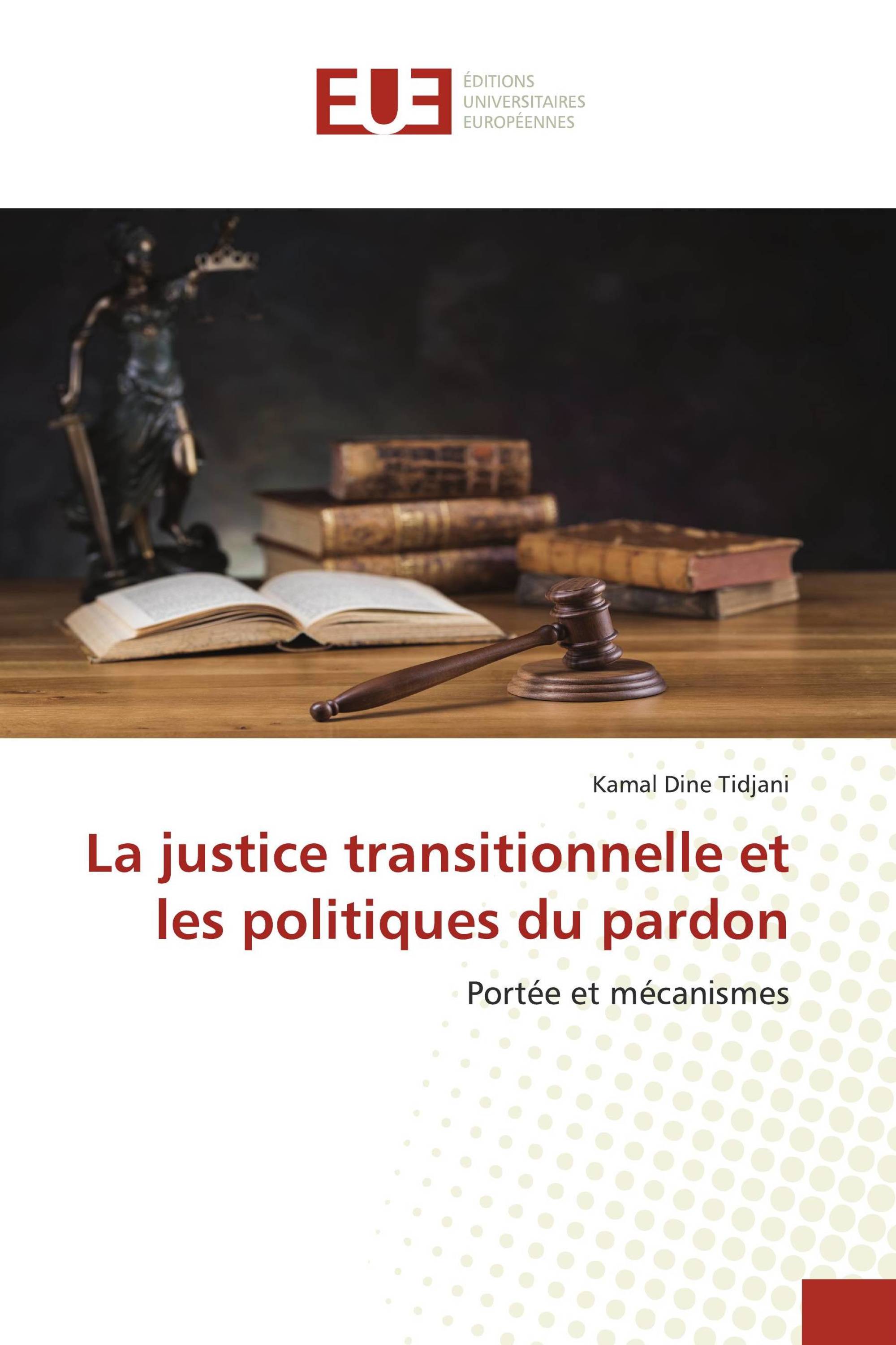 La justice transitionnelle et les politiques du pardon