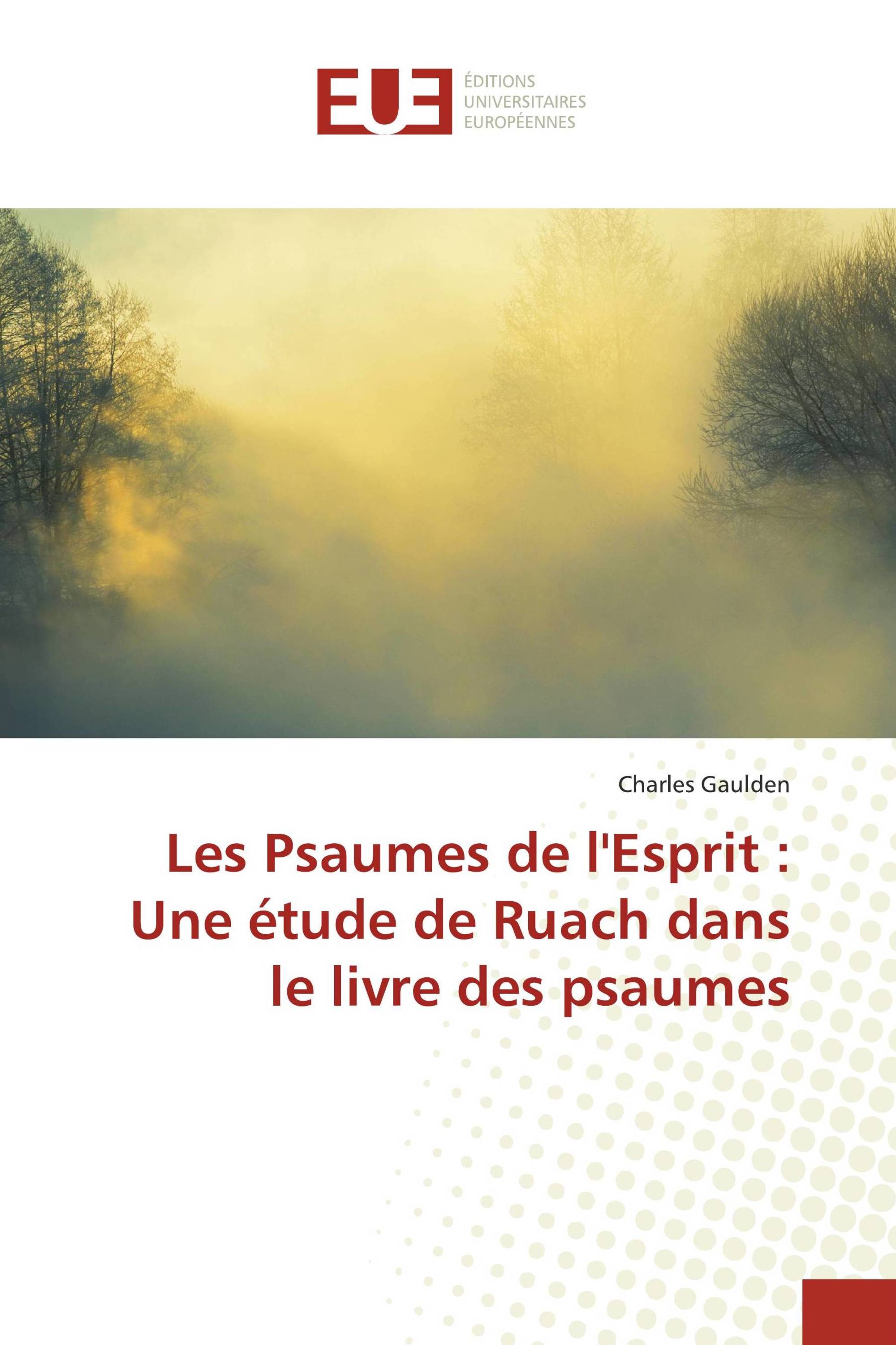 Les Psaumes de l'Esprit : Une étude de Ruach dans le livre des psaumes