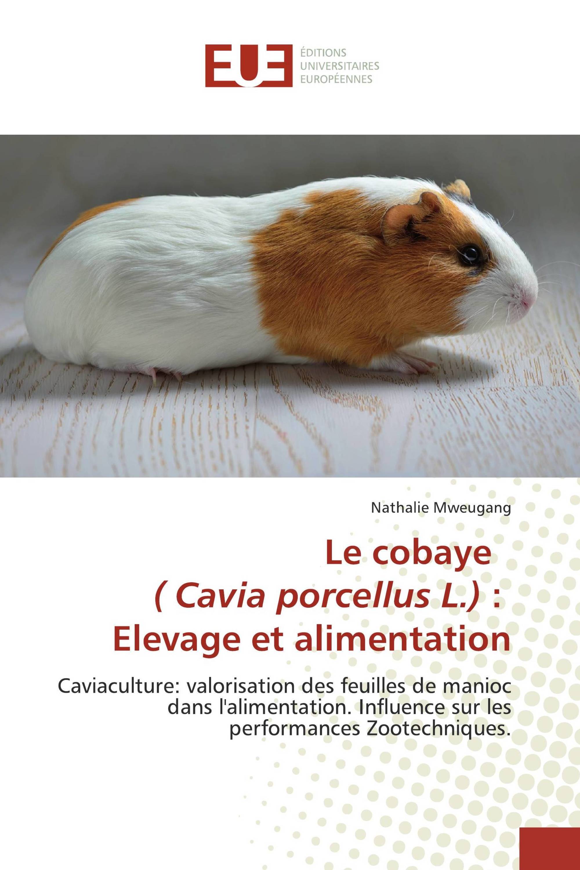 Le cobaye ( Cavia porcellus L.) : Elevage et alimentation