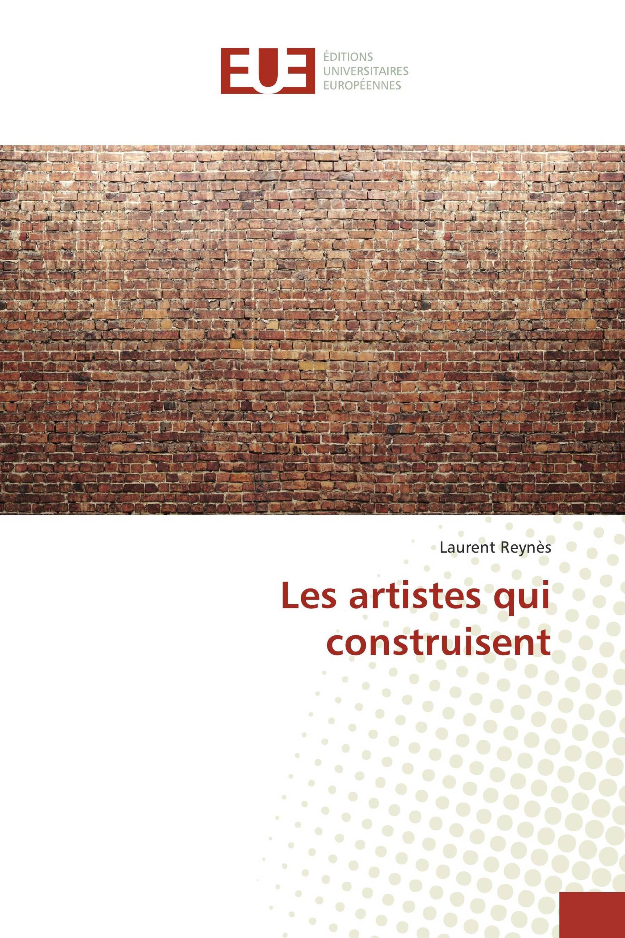 Les artistes qui construisent