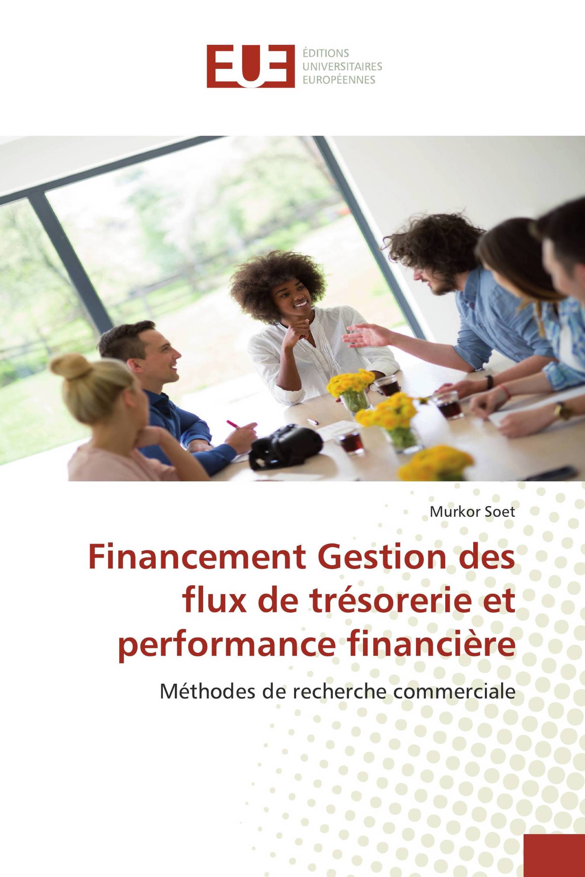 Financement Gestion des flux de trésorerie et performance financière