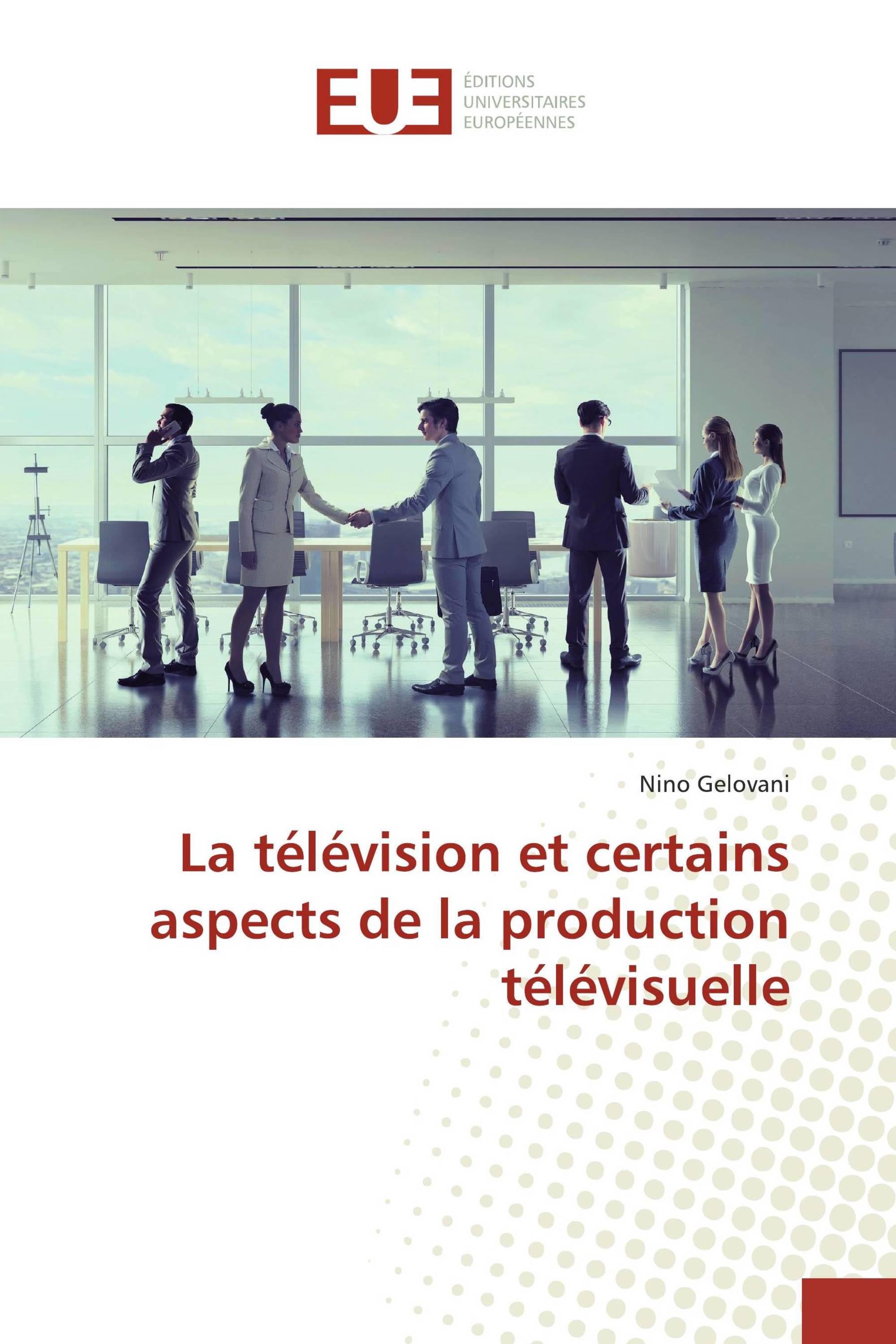 La télévision et certains aspects de la production télévisuelle