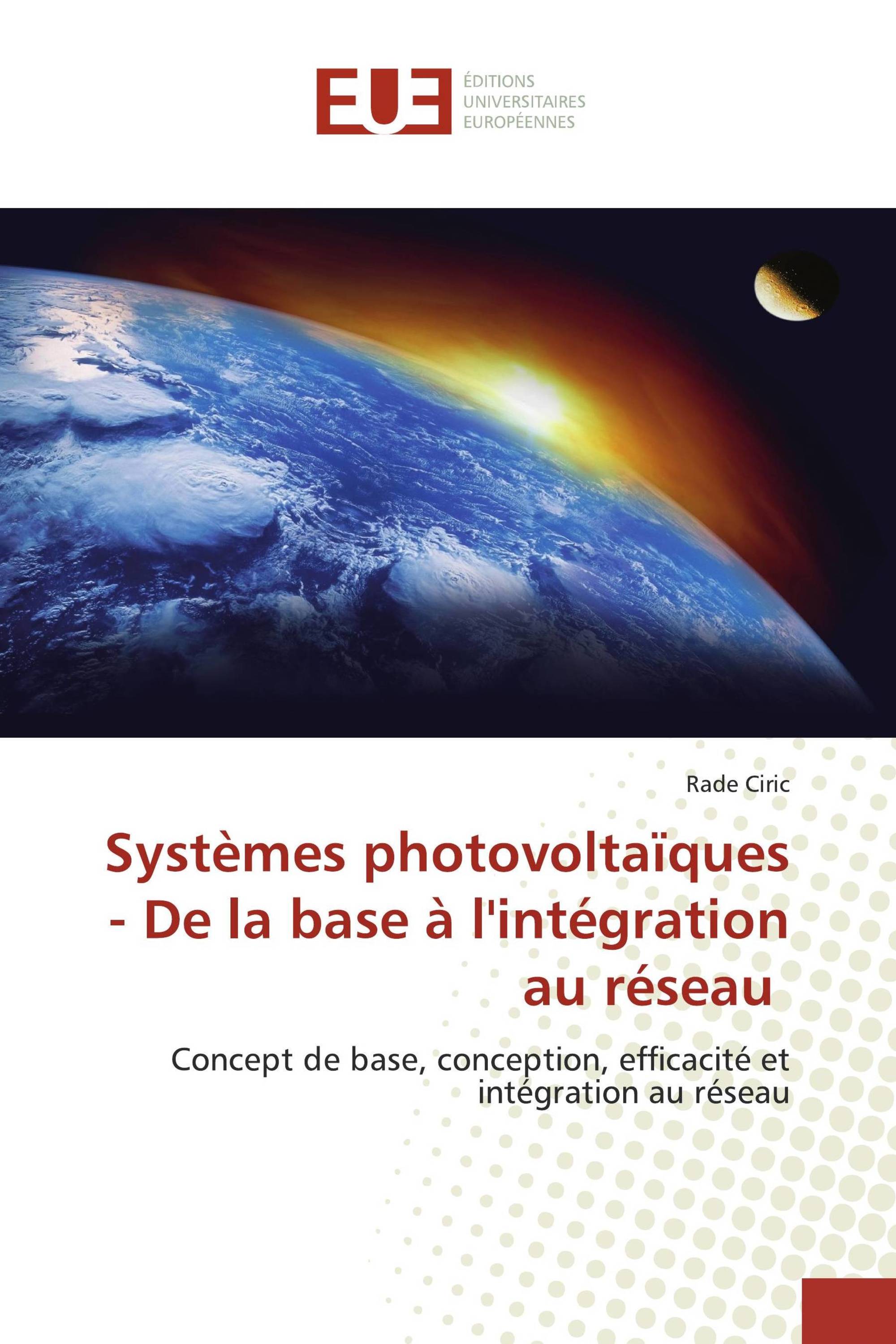 Systèmes photovoltaïques - De la base à l'intégration au réseau