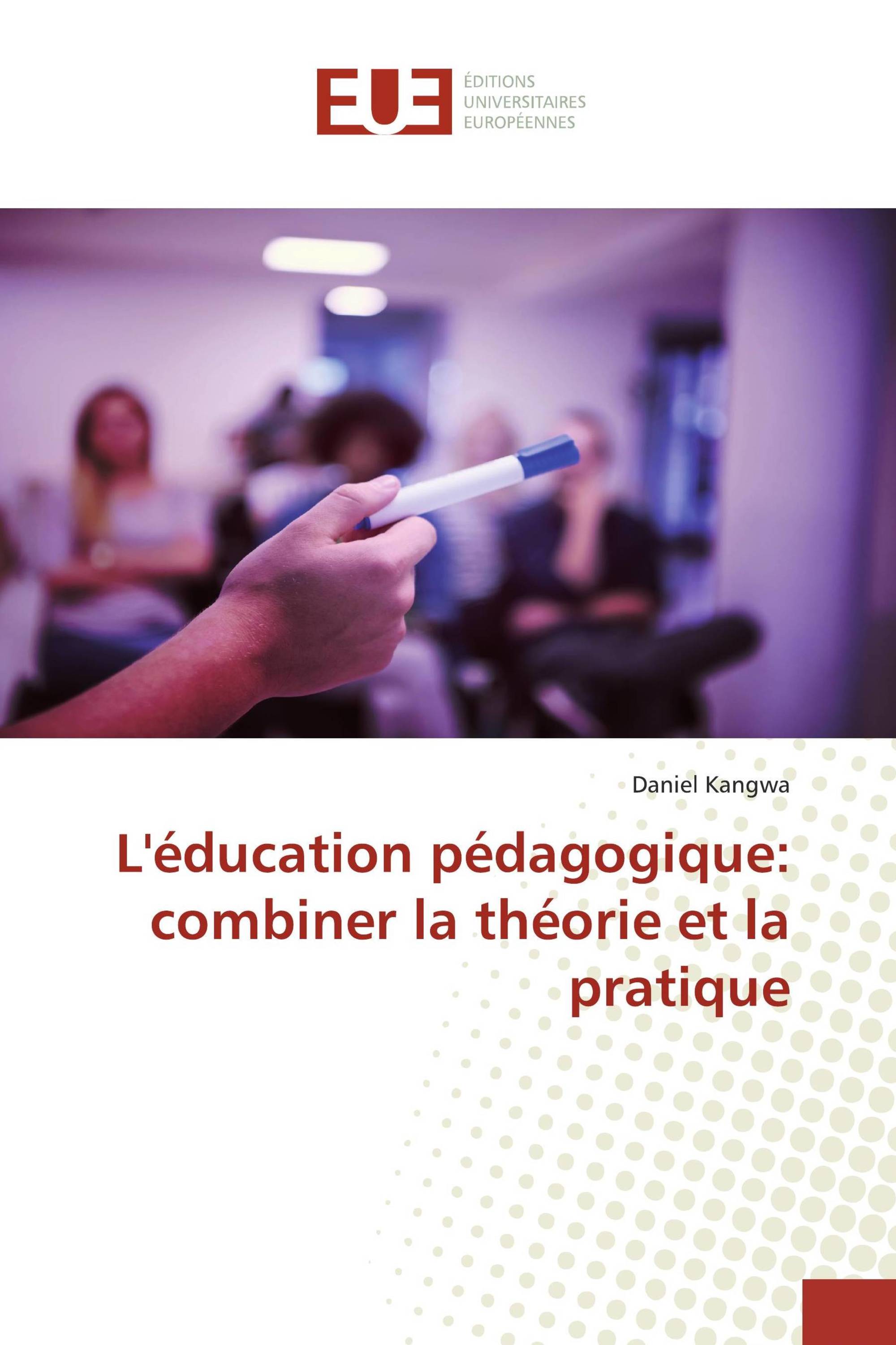 L'éducation pédagogique: combiner la théorie et la pratique