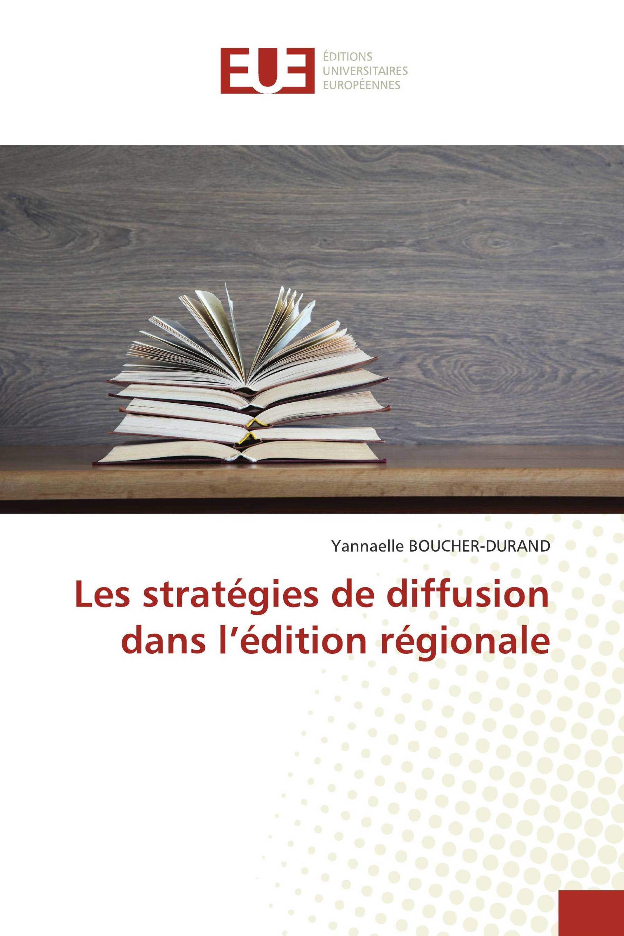 Les stratégies de diffusion dans l’édition régionale