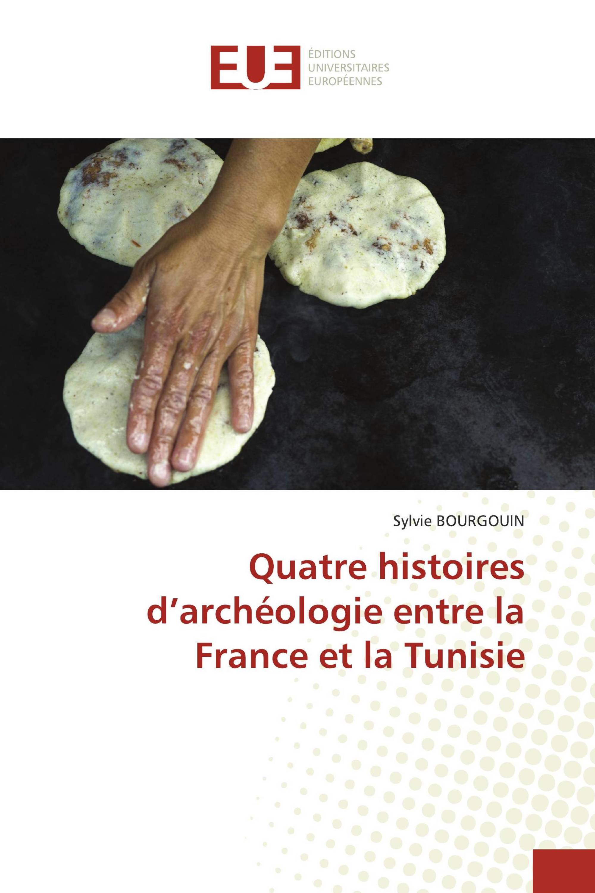 Quatre histoires d’archéologie entre la France et la Tunisie