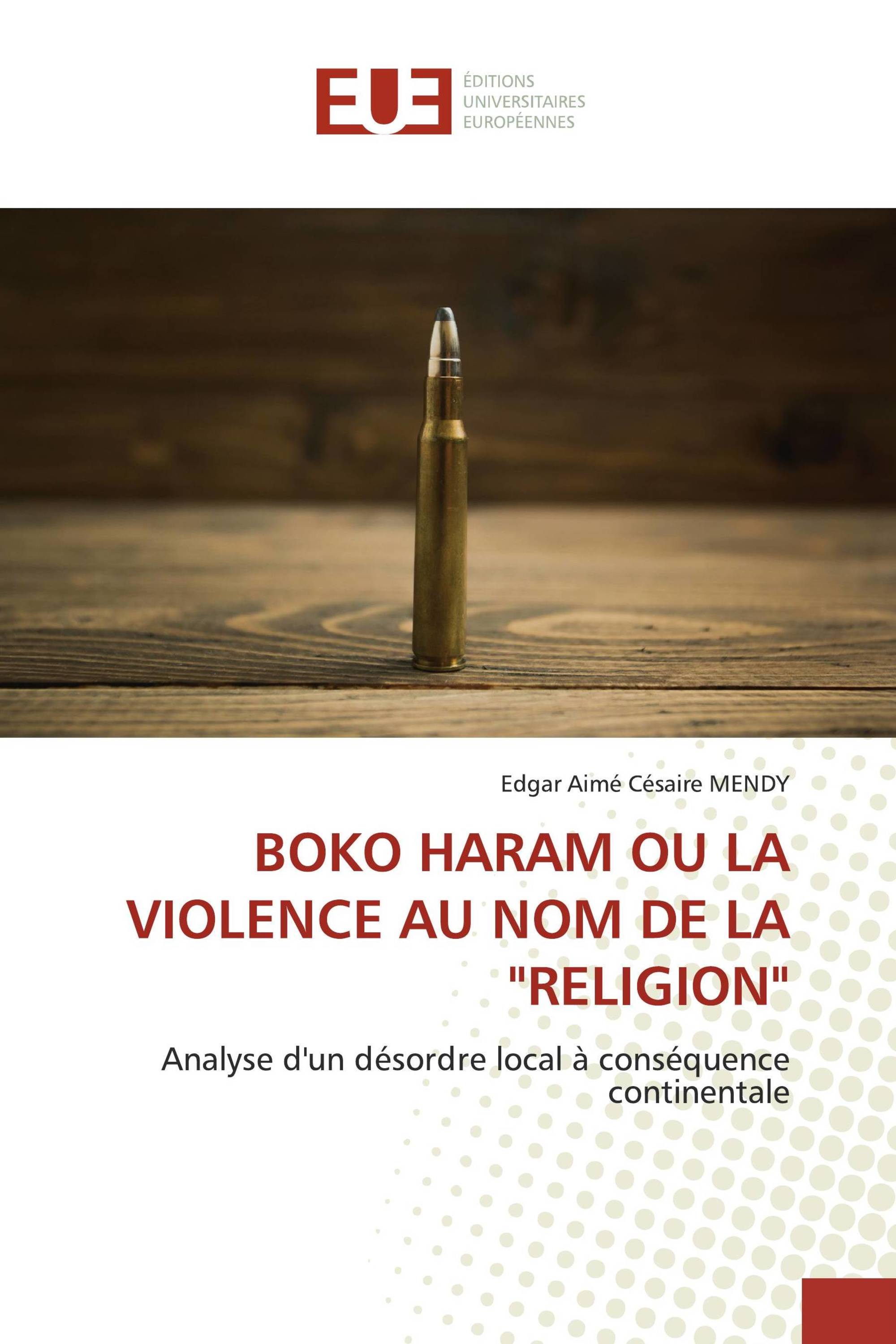 BOKO HARAM OU LA VIOLENCE AU NOM DE LA "RELIGION"