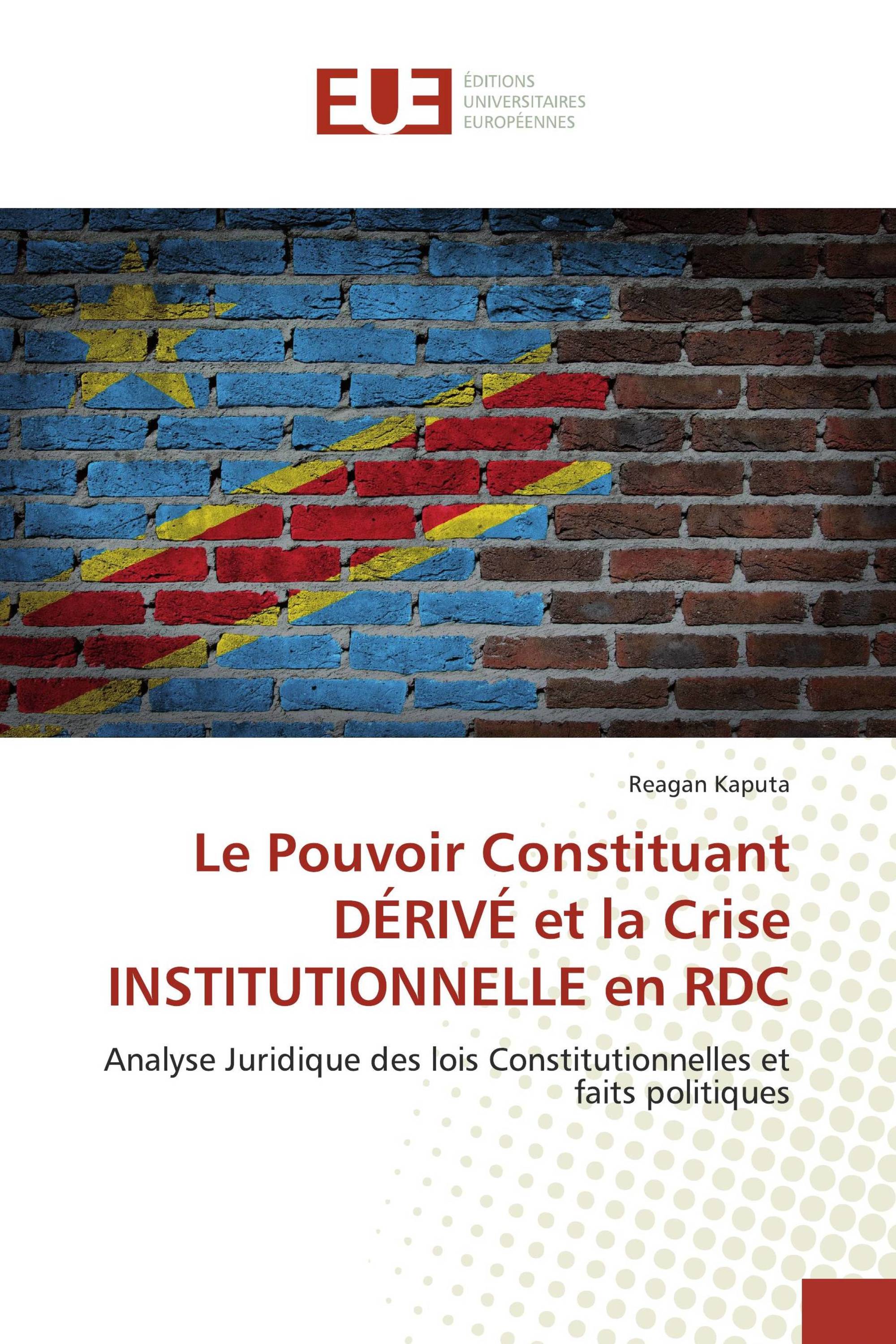 Le Pouvoir Constituant DÉRIVÉ et la Crise INSTITUTIONNELLE en RDC