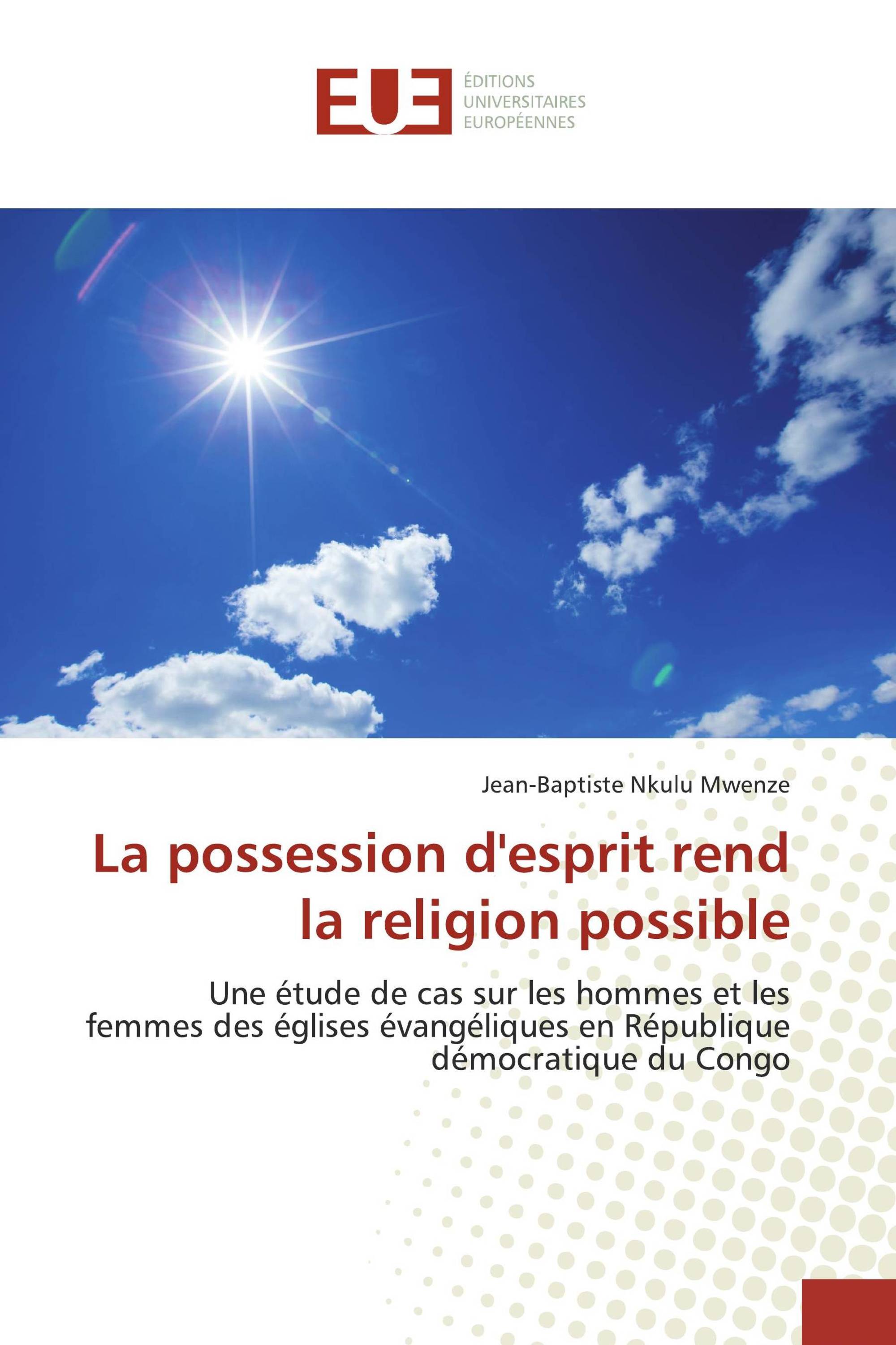 La possession d'esprit rend la religion possible