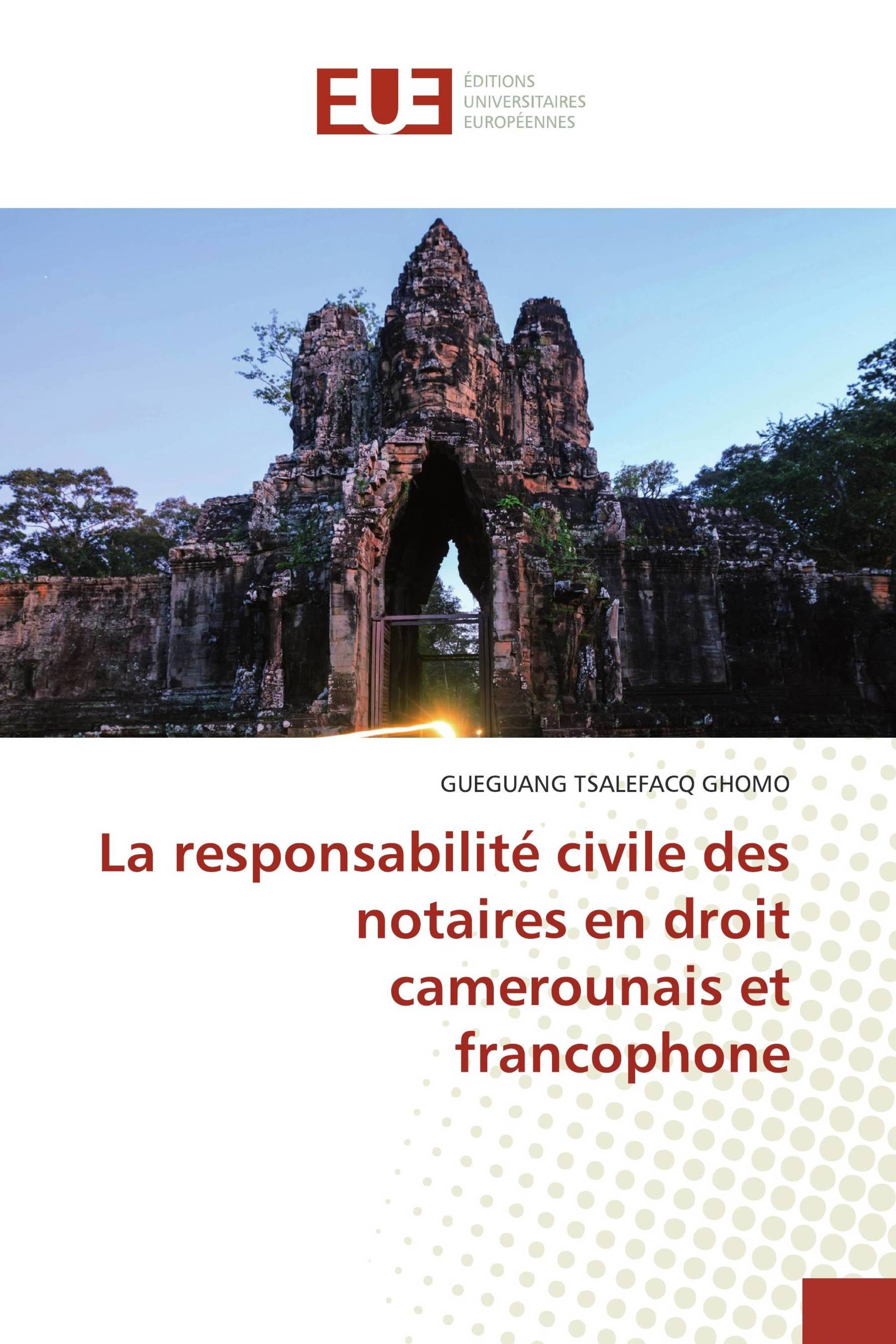 La responsabilité civile des notaires en droit camerounais et francophone