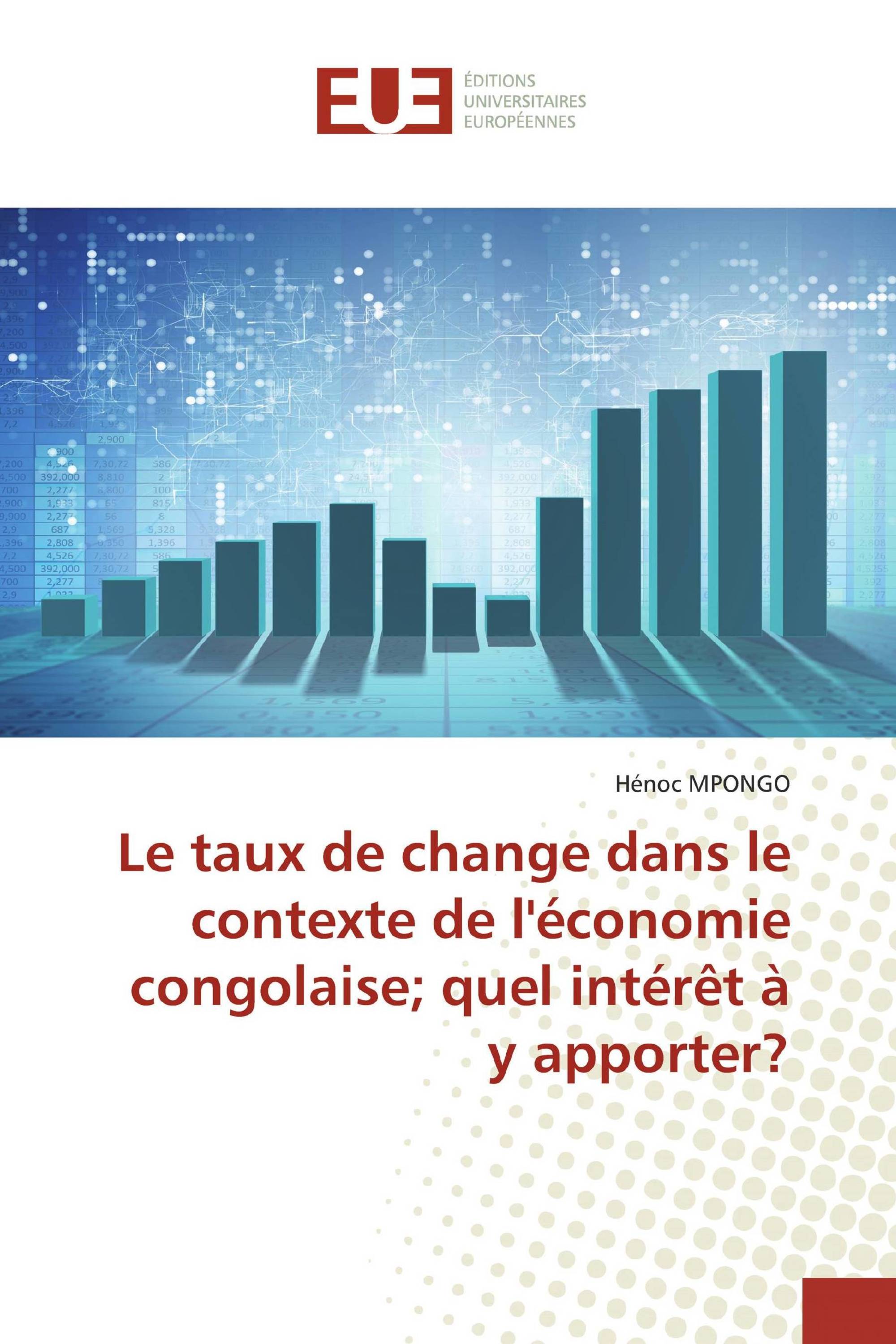 Le taux de change dans le contexte de l'économie congolaise; quel intérêt à y apporter?