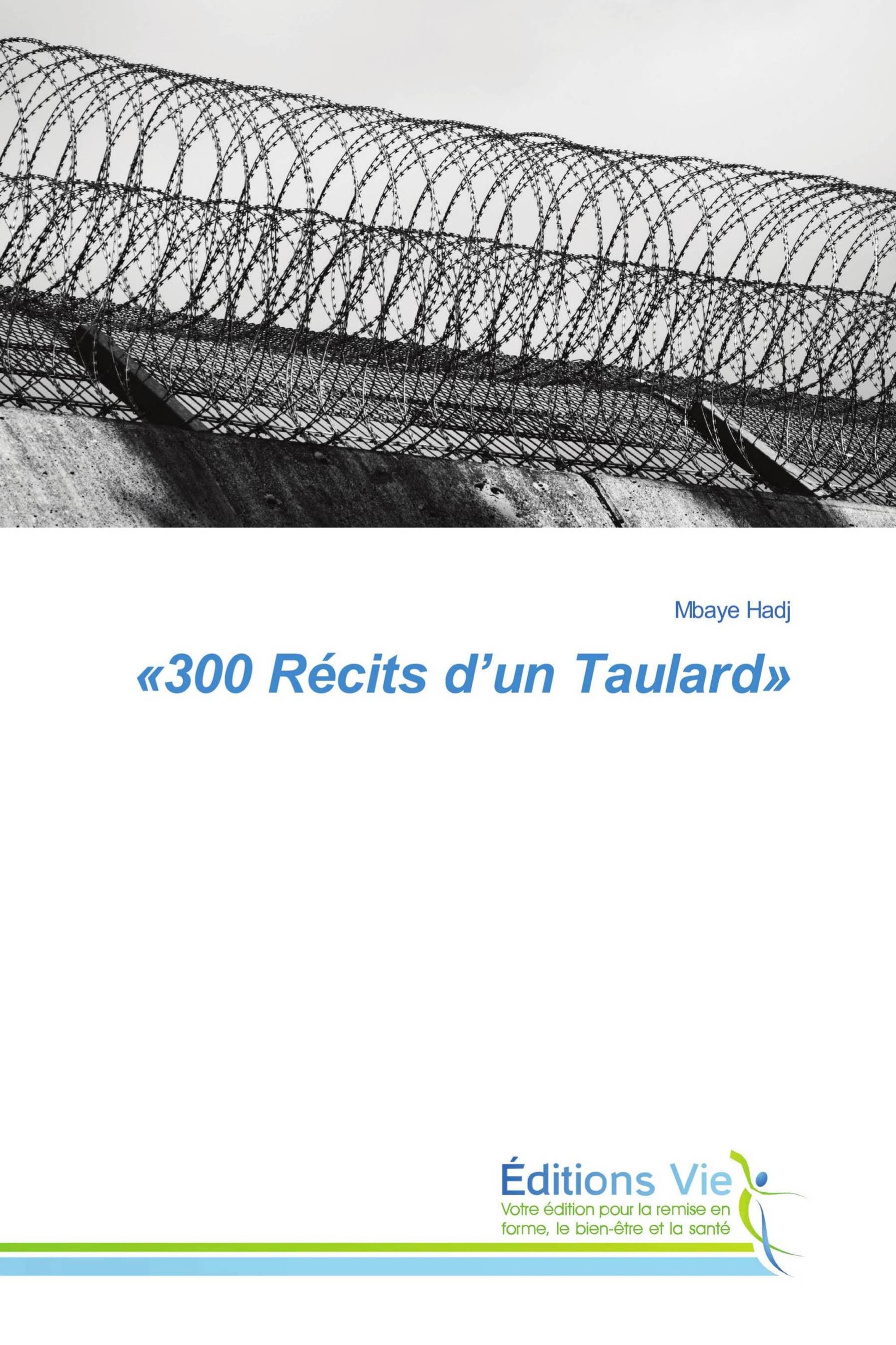 «300 Récits d’un Taulard»