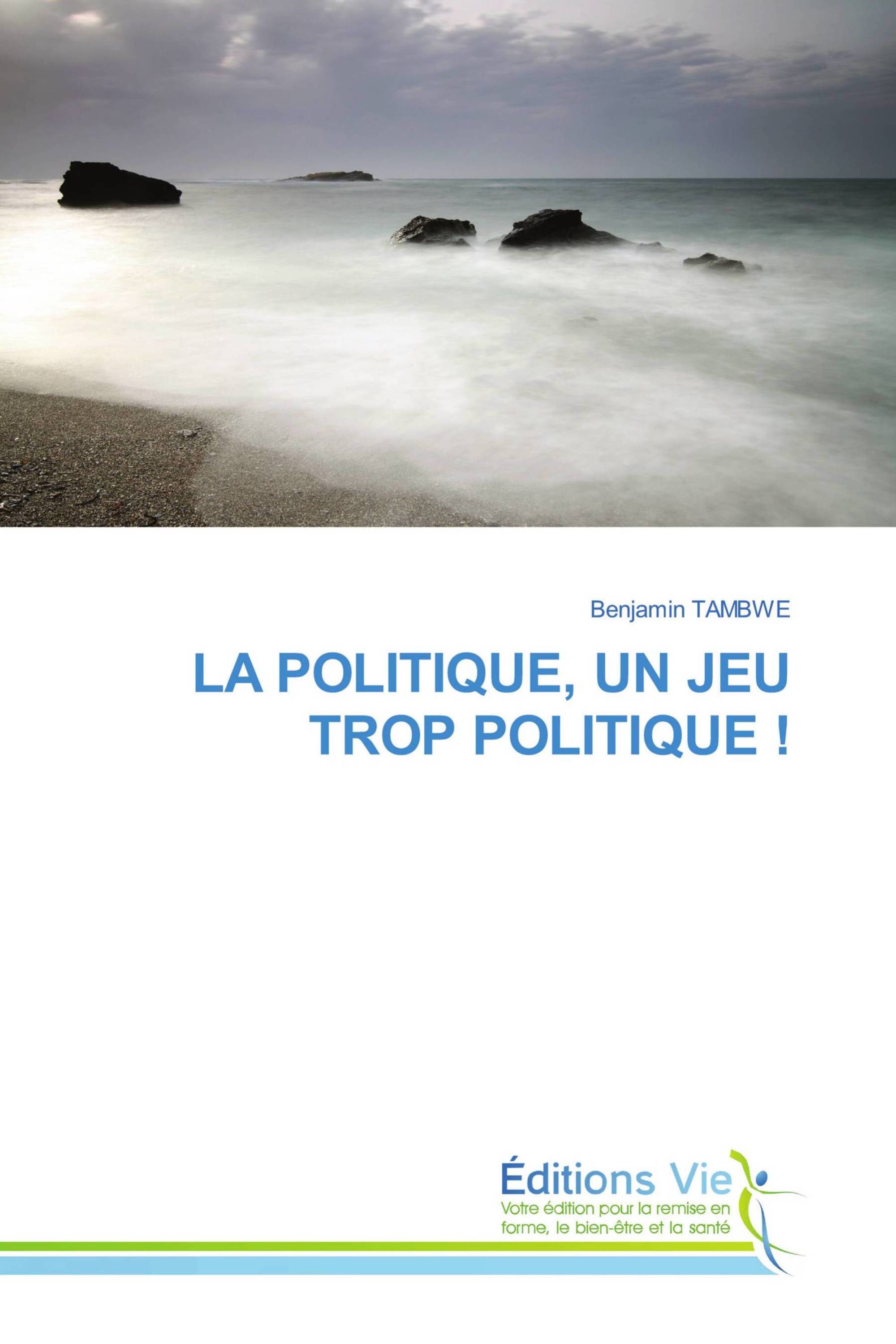 LA POLITIQUE, UN JEU TROP POLITIQUE !