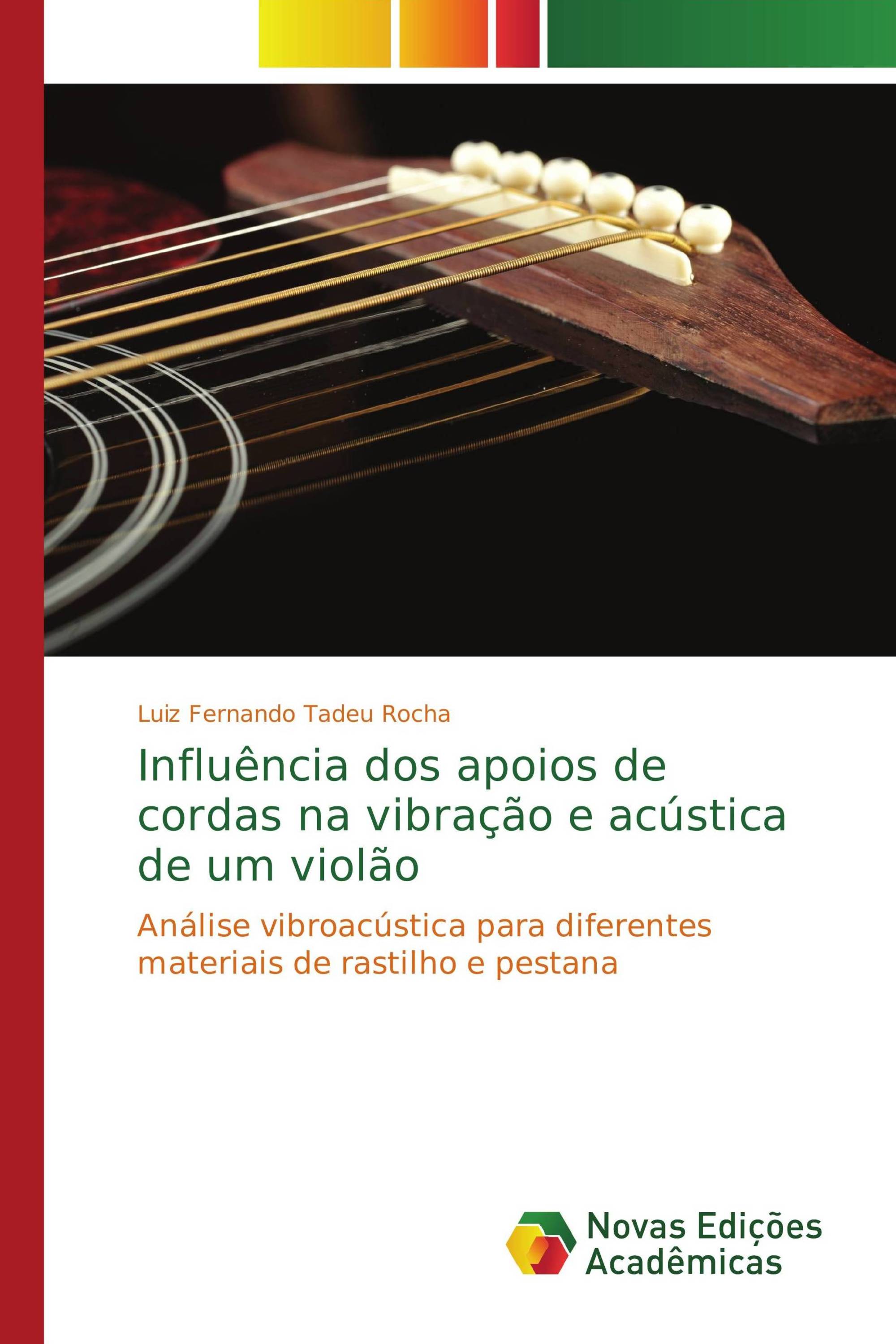 Influência dos apoios de cordas na vibração e acústica de um violão