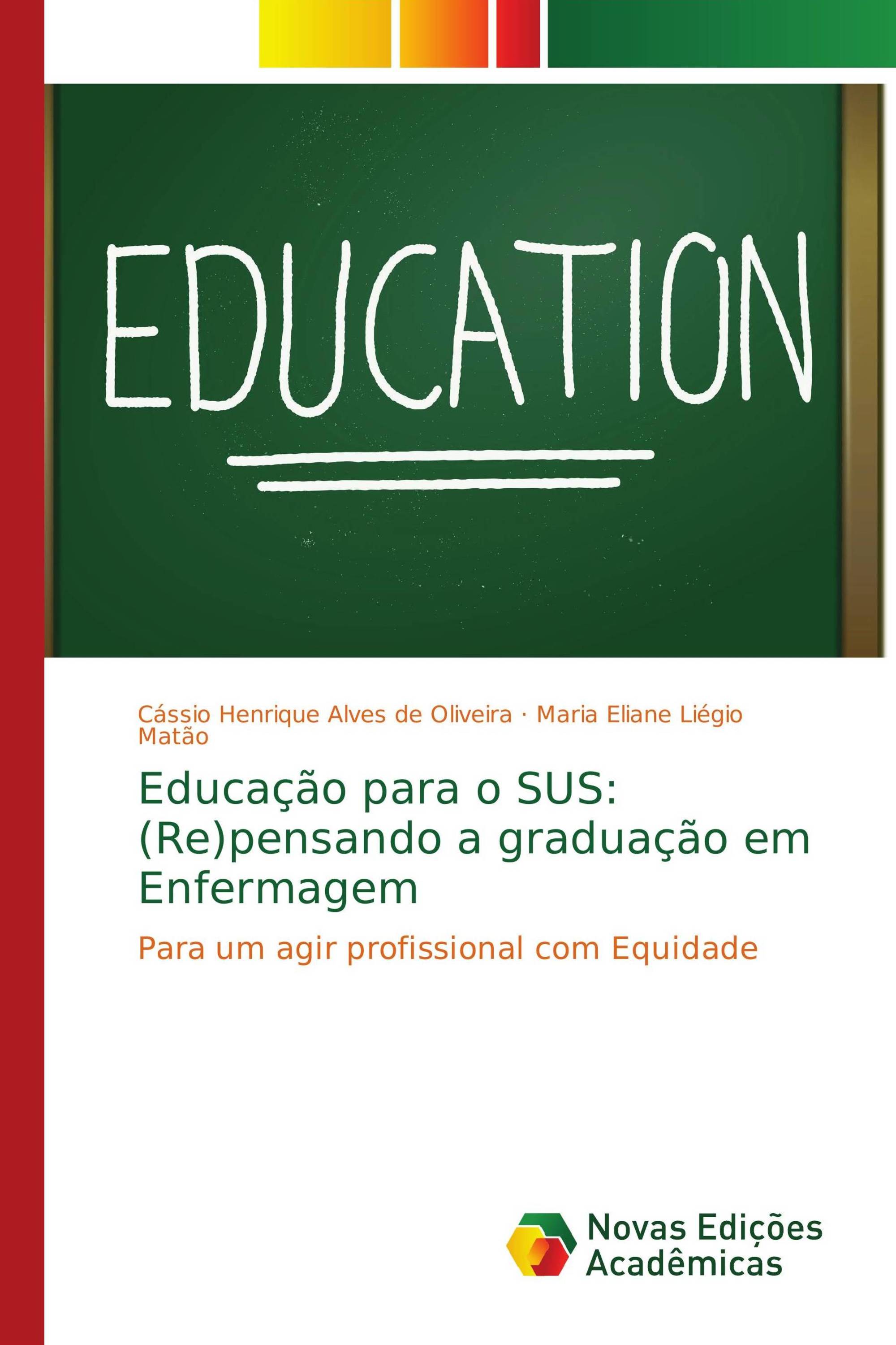 Educação para o SUS: (Re)pensando a graduação em Enfermagem