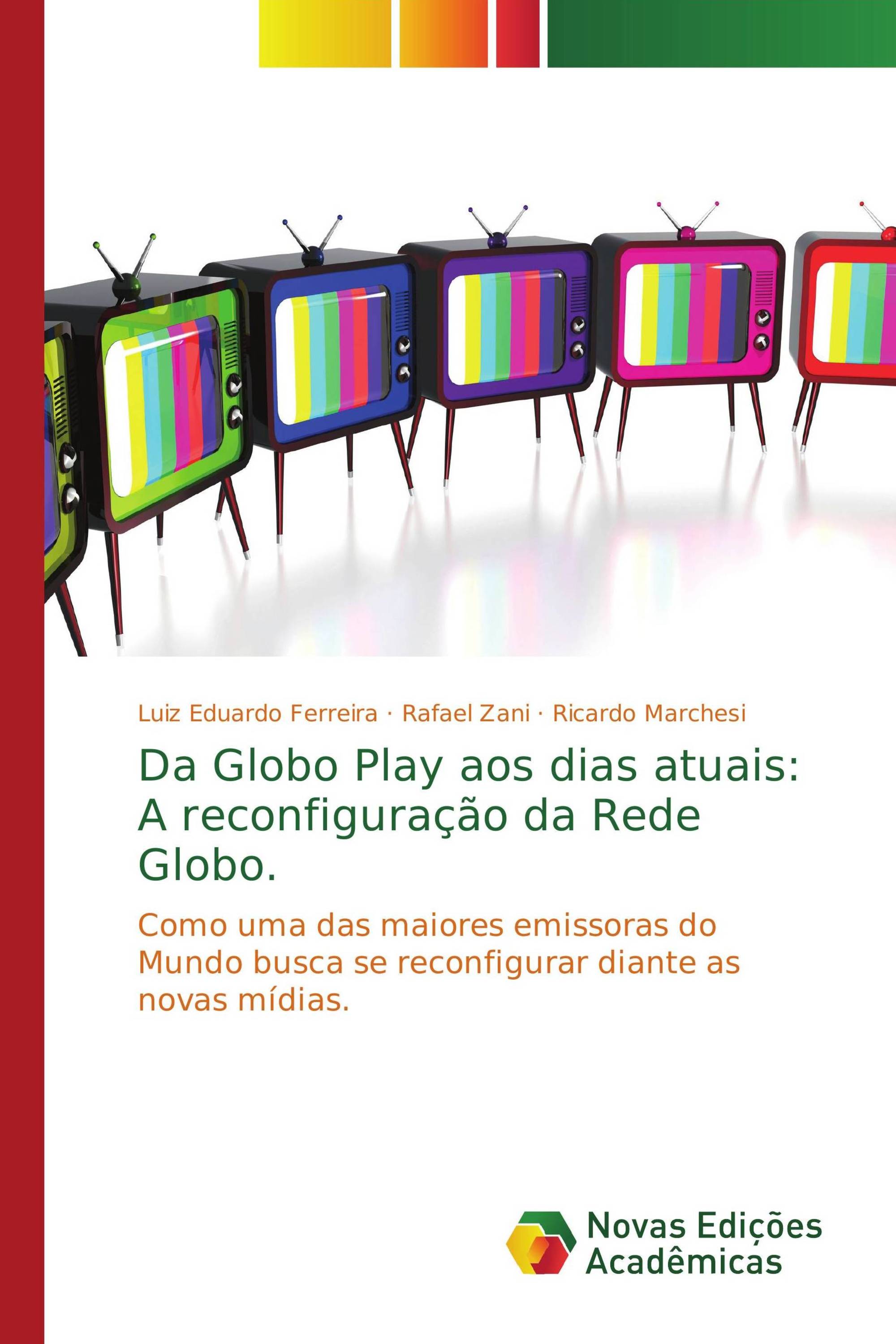 Da Globo Play aos dias atuais: A reconfiguração da Rede Globo.