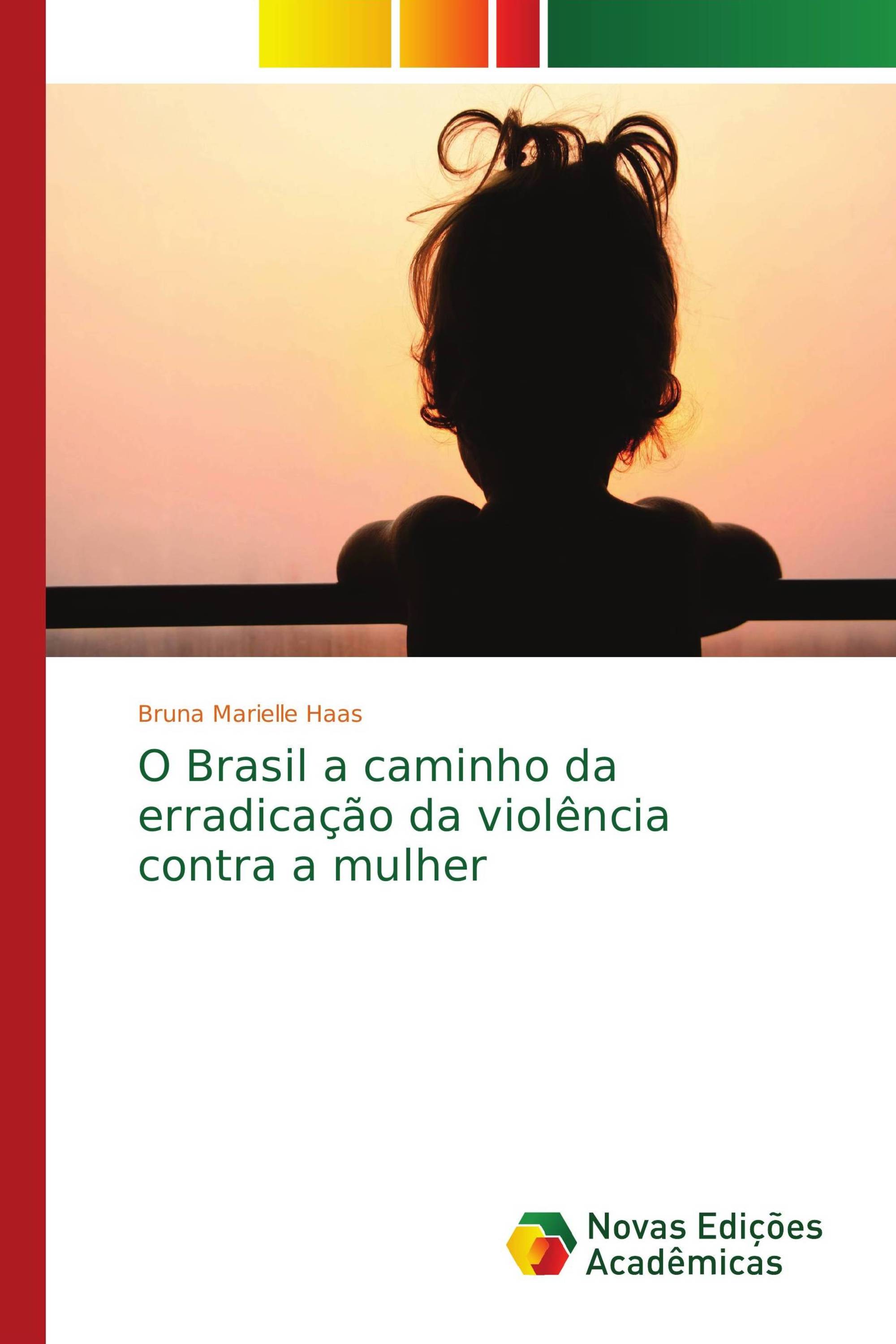 O Brasil a caminho da erradicação da violência contra a mulher