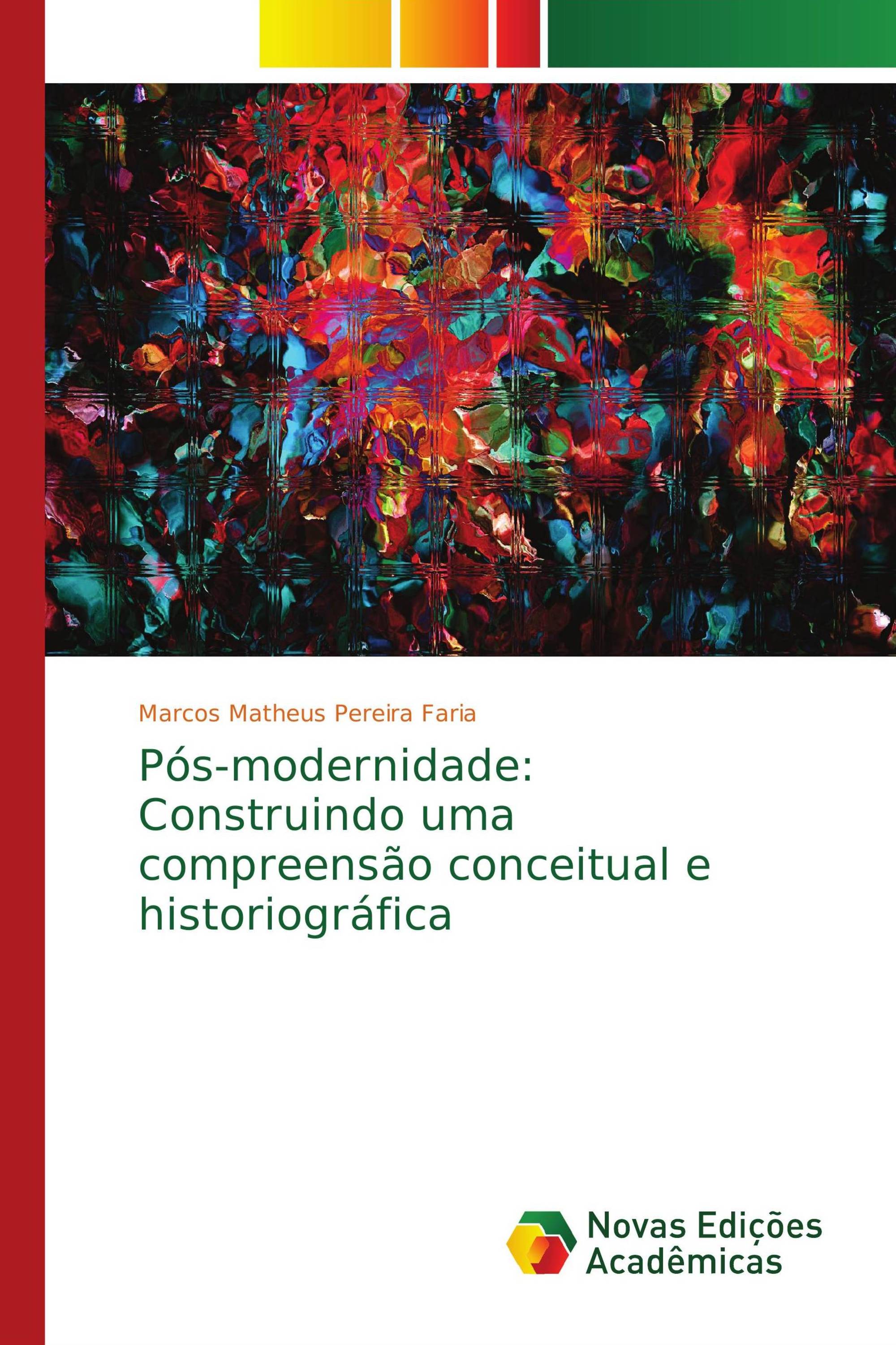 Pós-modernidade: Construindo uma compreensão conceitual e historiográfica