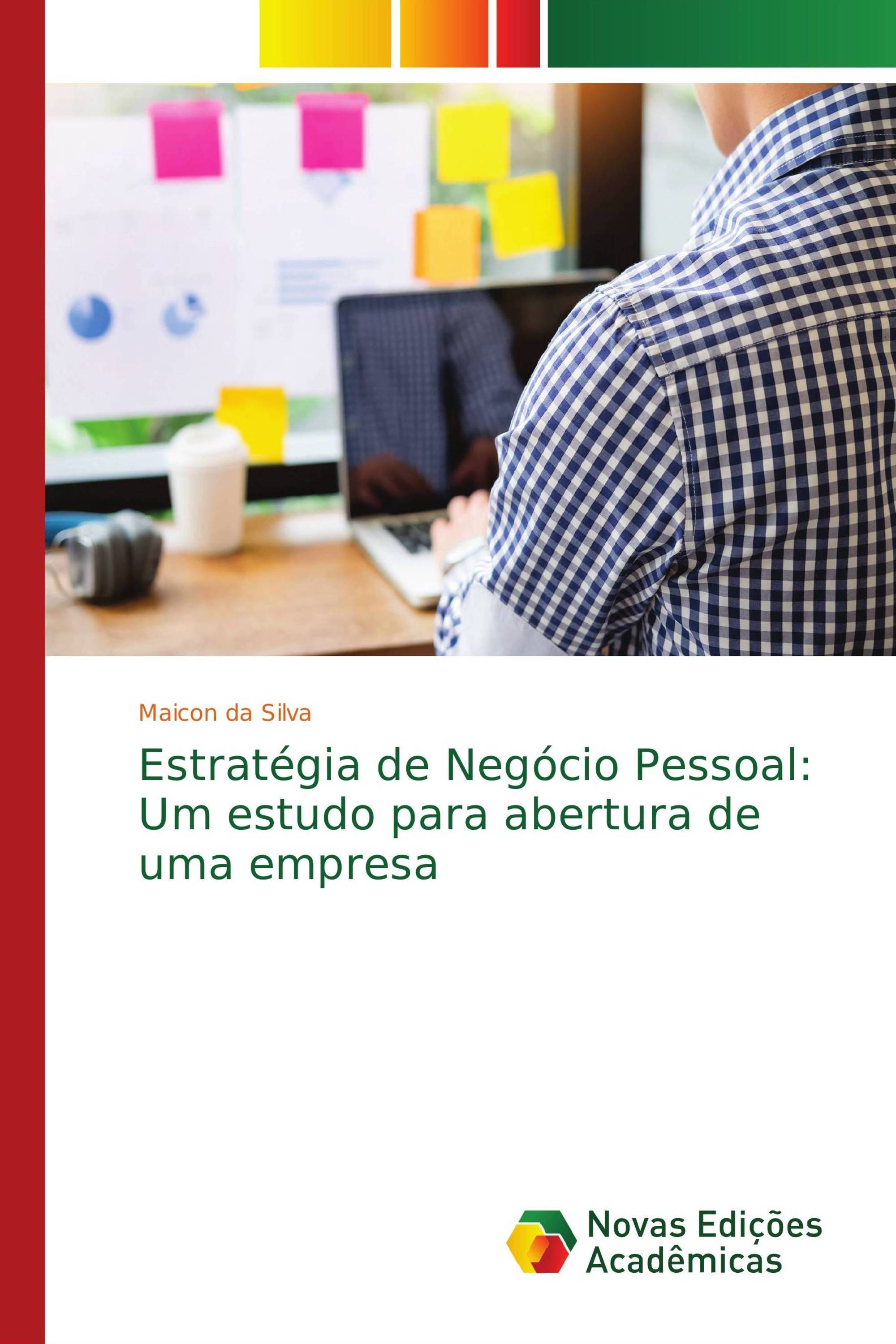 Estratégia de Negócio Pessoal: Um estudo para abertura de uma empresa