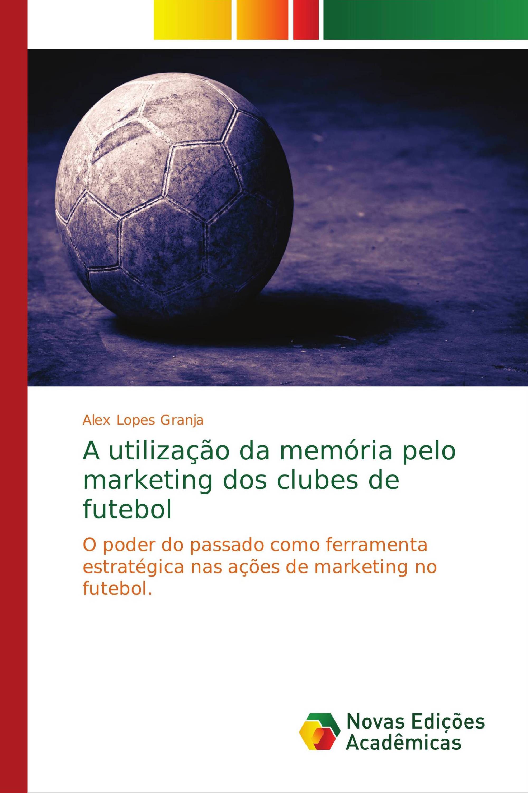 A utilização da memória pelo marketing dos clubes de futebol