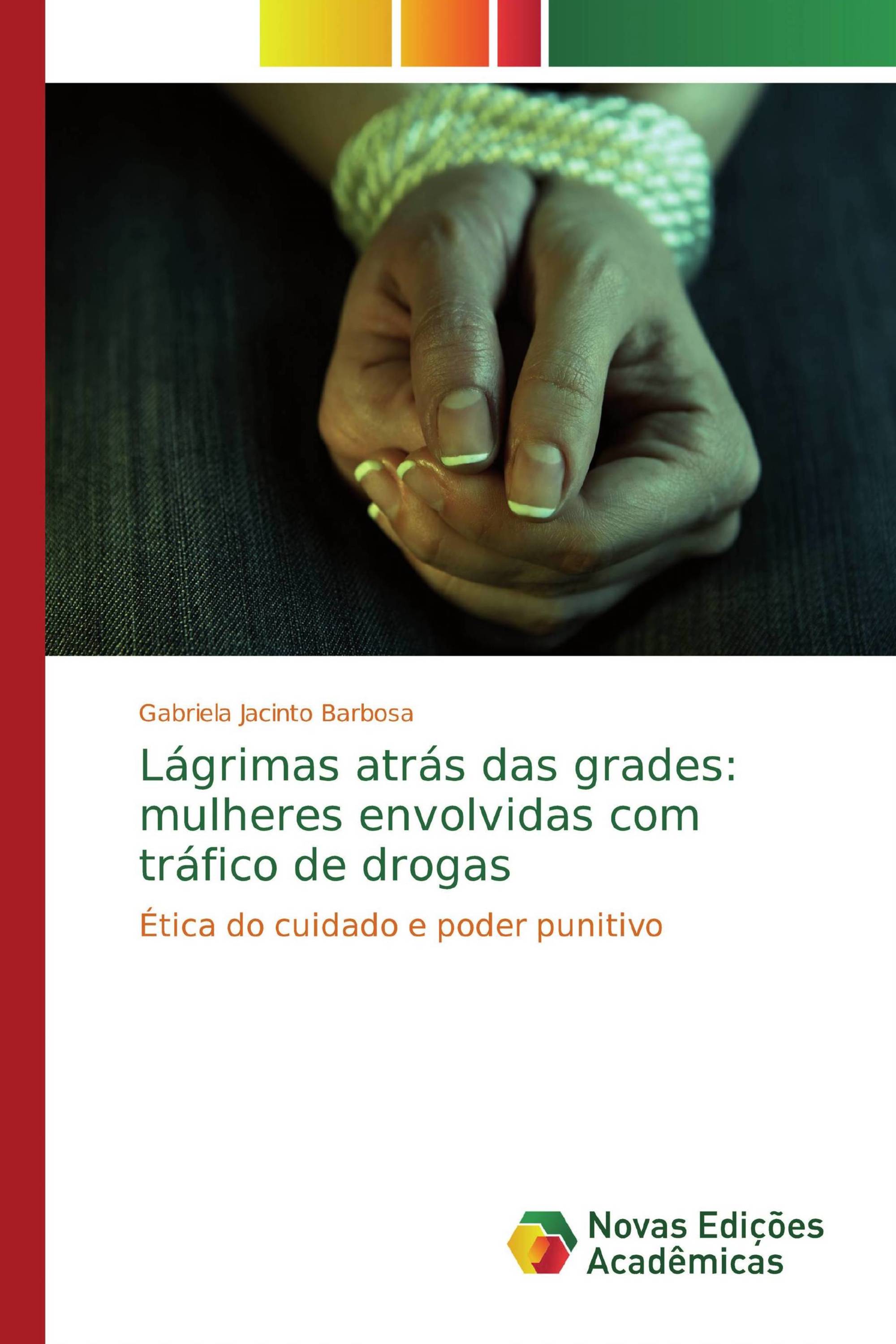 Lágrimas atrás das grades: mulheres envolvidas com tráfico de drogas