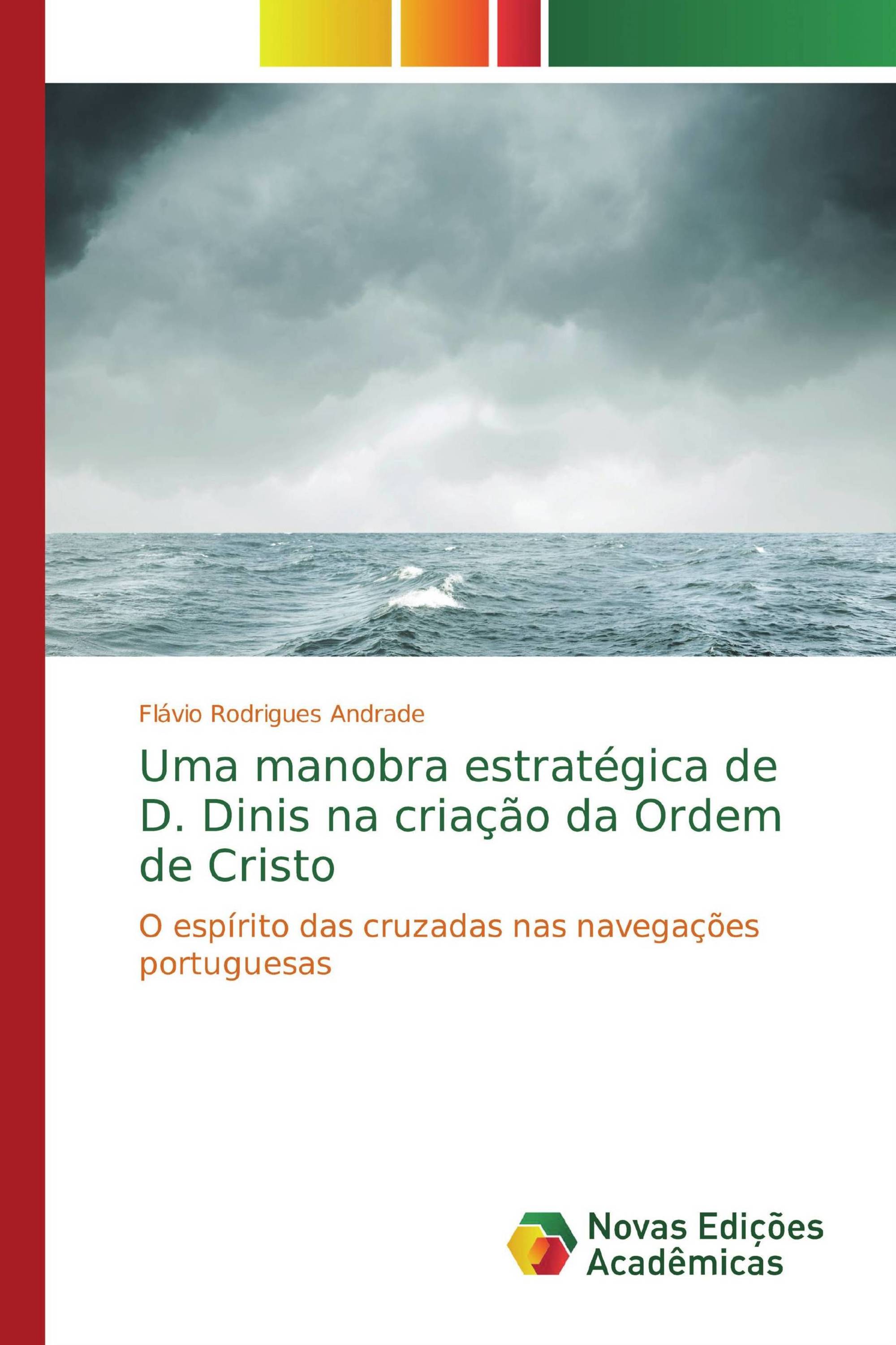 Uma manobra estratégica de D. Dinis na criação da Ordem de Cristo