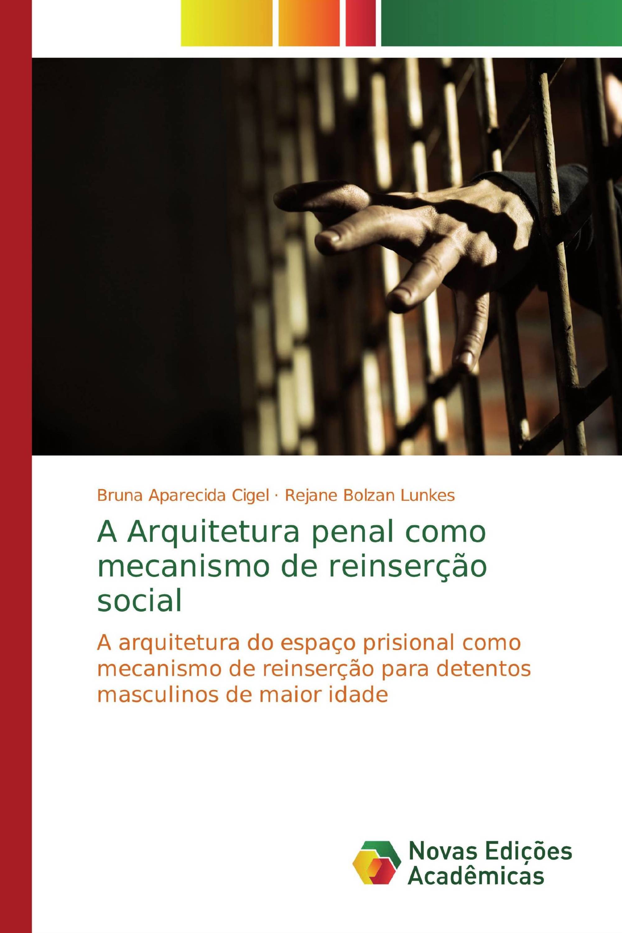 A Arquitetura penal como mecanismo de reinserção social