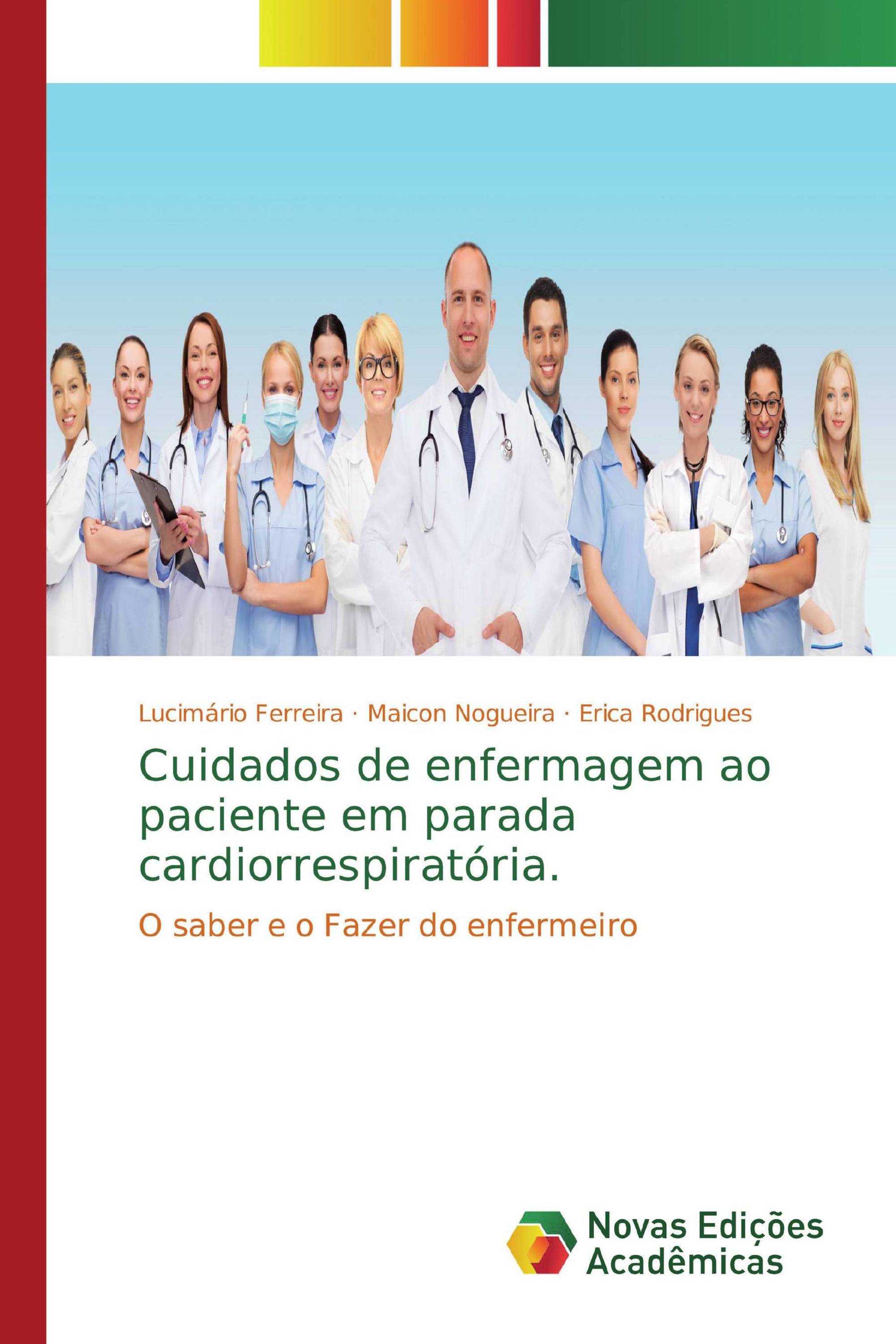 Cuidados de enfermagem ao paciente em parada cardiorrespiratória.