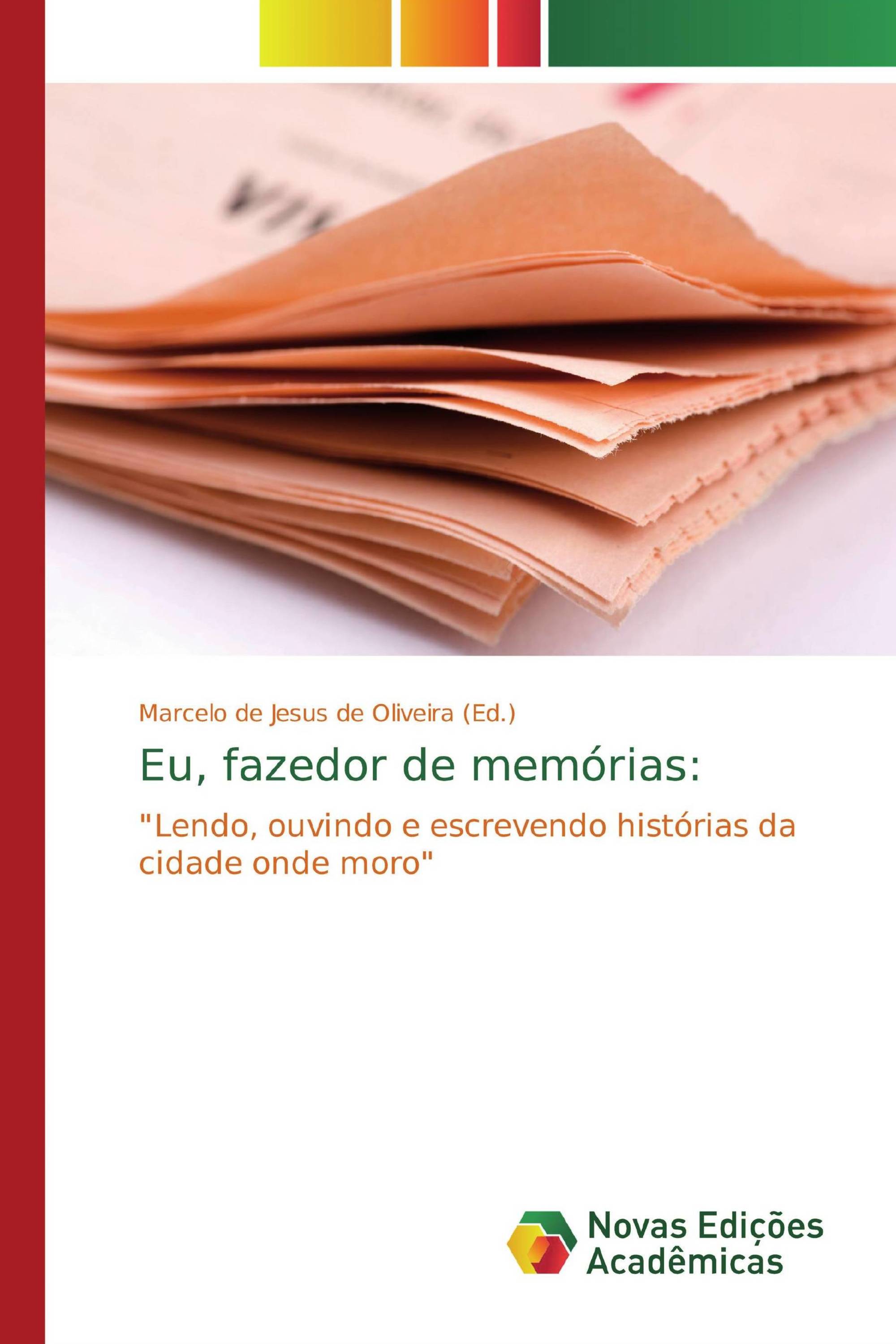 Eu, fazedor de memórias: