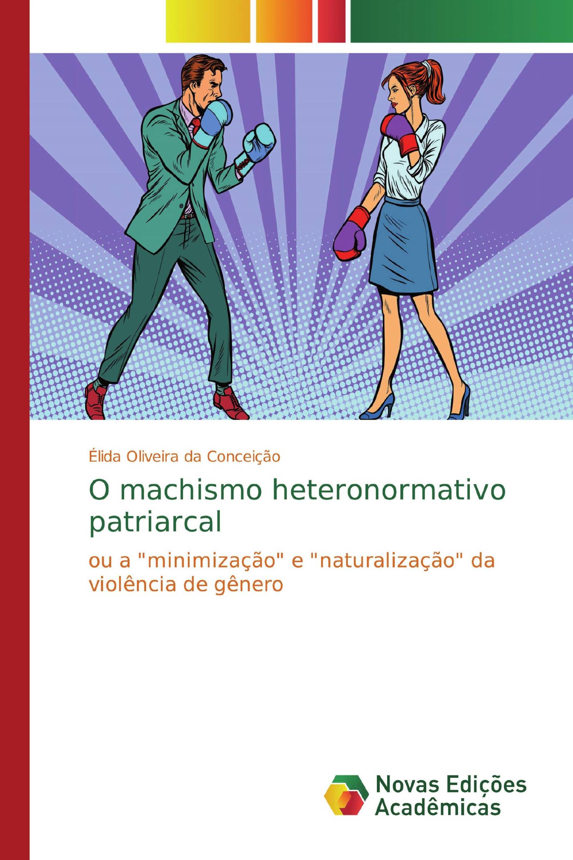 O machismo heteronormativo patriarcal