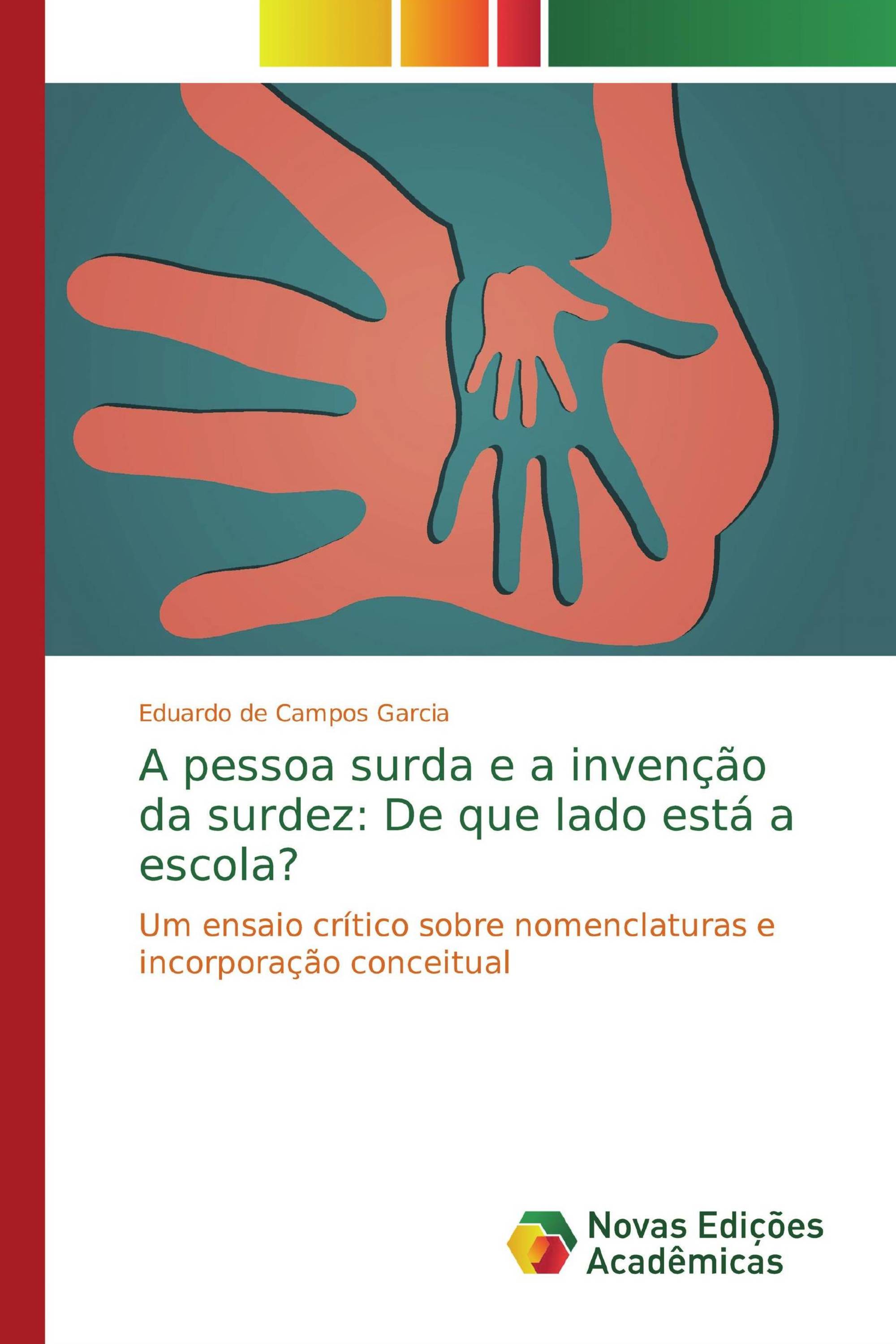 A pessoa surda e a invenção da surdez: De que lado está a escola?