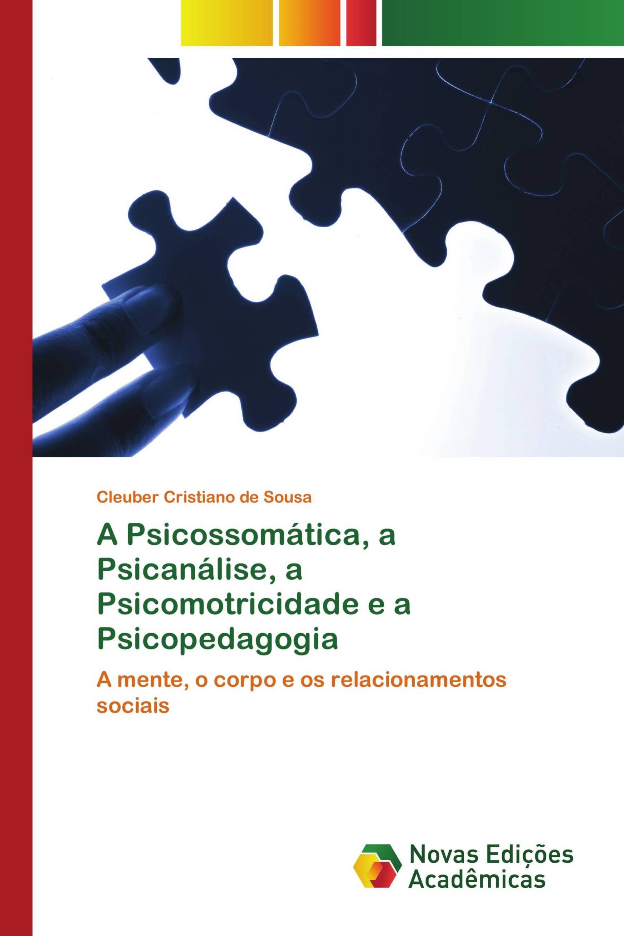 A Psicossomática, a Psicanálise, a Psicomotricidade e a Psicopedagogia